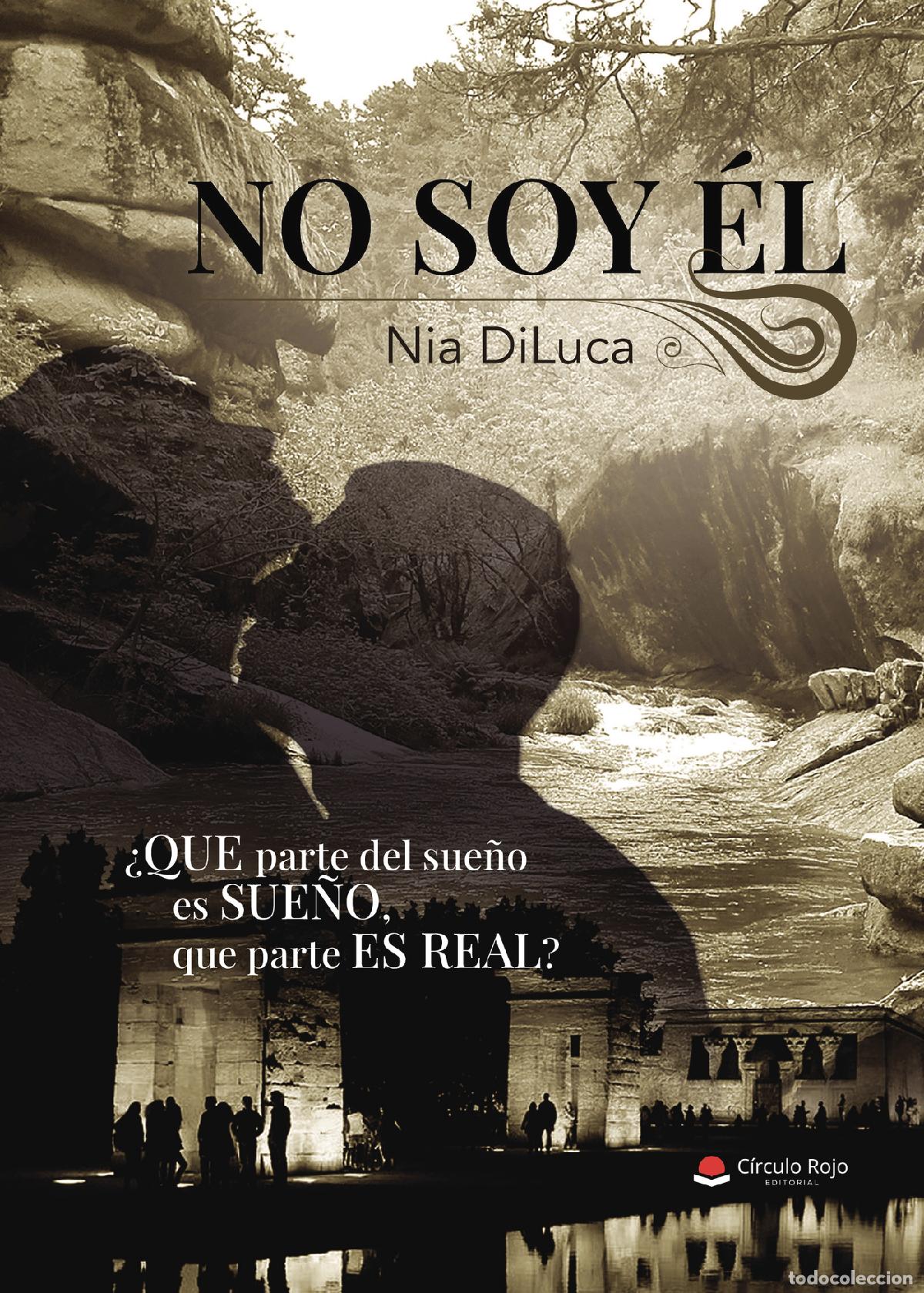B&uuml;cher: No soy &eacute;l - &iquest;QUE parte del sue&ntilde;o es SUE&Ntilde;O, que parte ES REAL? - Nia DiLuca