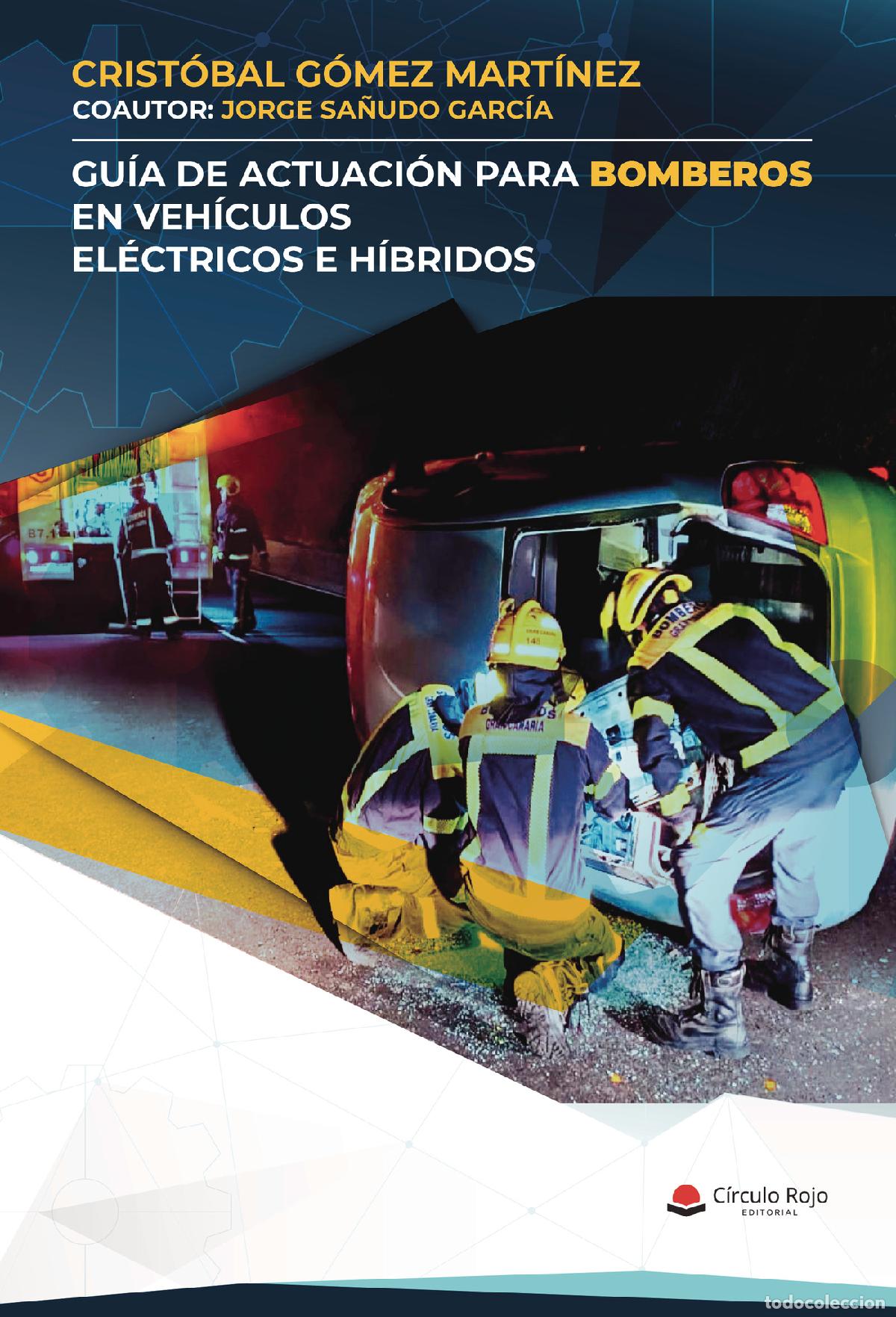 B&uuml;cher: Gu&iacute;a de actuaci&oacute;n para bomberos en veh&iacute;culos el&eacute;ctricos e h&iacute;bridos - Crist&oacute;bal G&oacute;mez Mart&iacute;nez