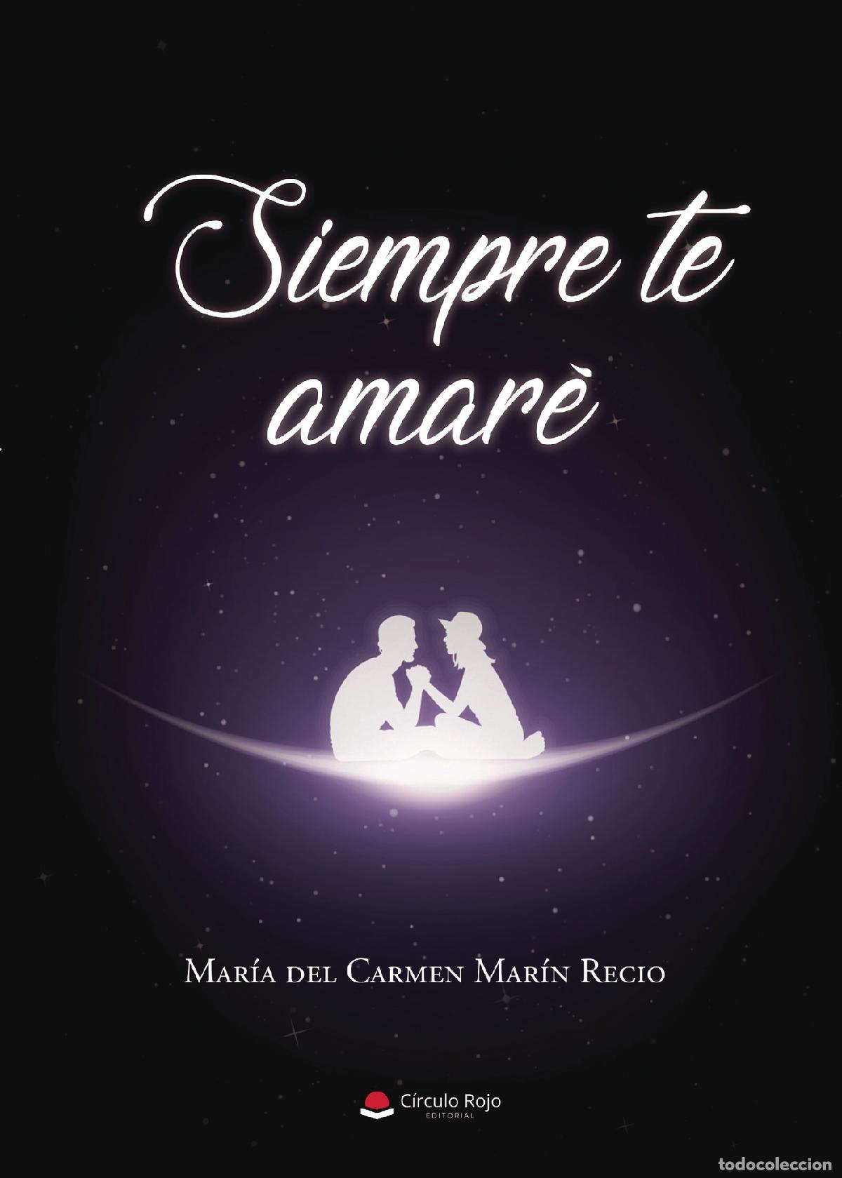 Livres: Siempre te amar&eacute; - Mar&iacute;a del Carmen Mar&iacute;n Recio