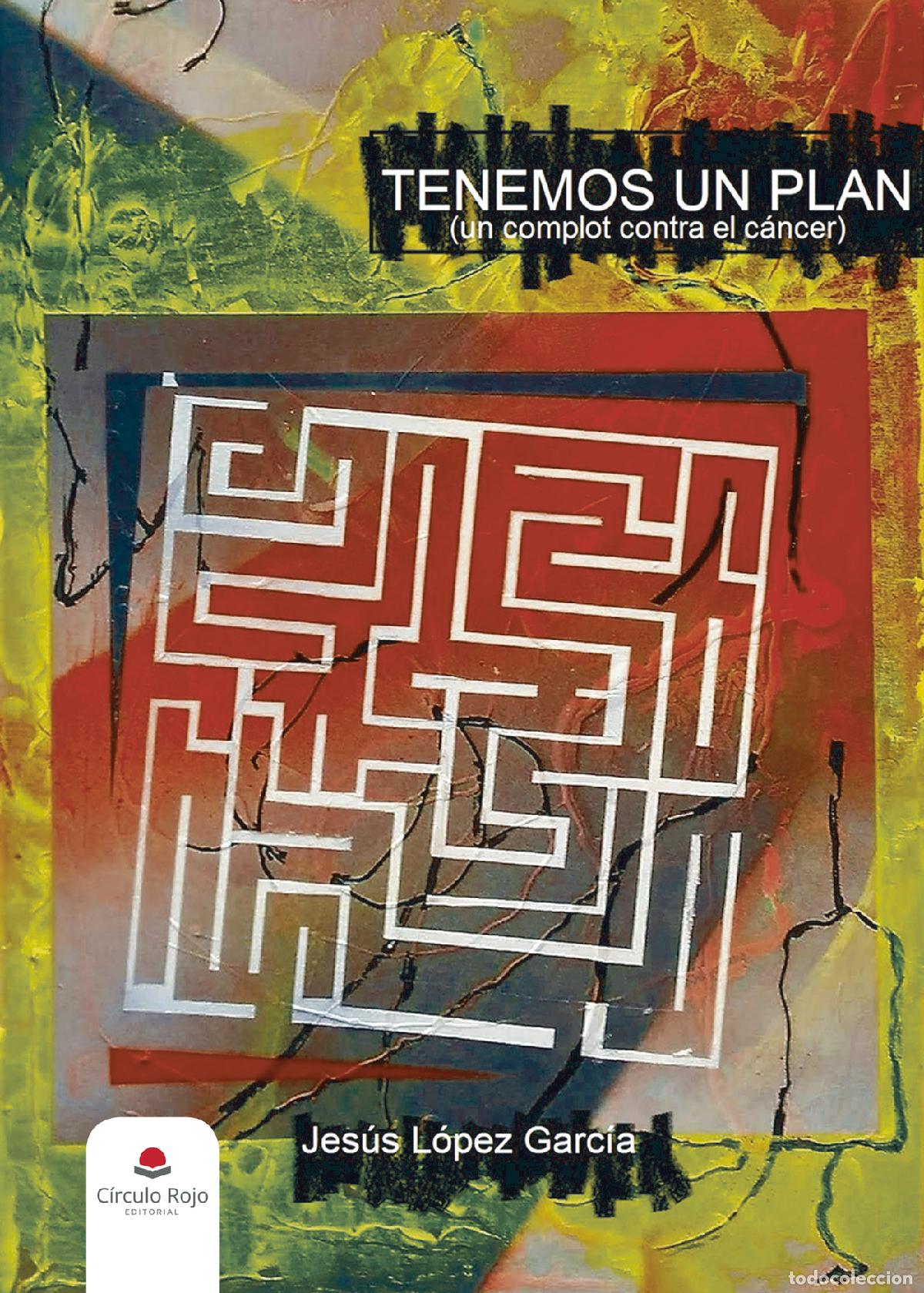 Livres: Tenemos un plan - (o un complot al c&aacute;ncer) - Jes&uacute;s L&oacute;pez Garc&iacute;a