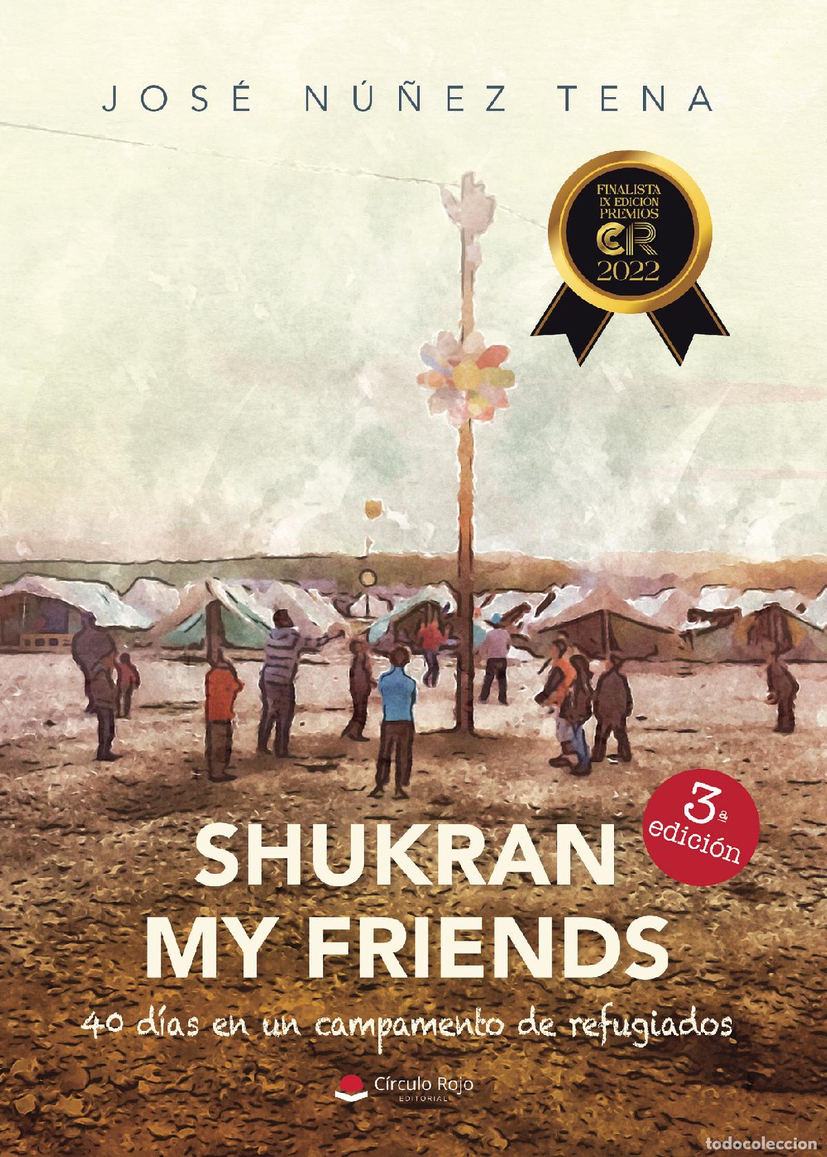 Livres: Shukran my friends - 40 d&iacute;as en un campamento de refugiados - Jos&eacute; N&uacute;&ntilde;ez Tena