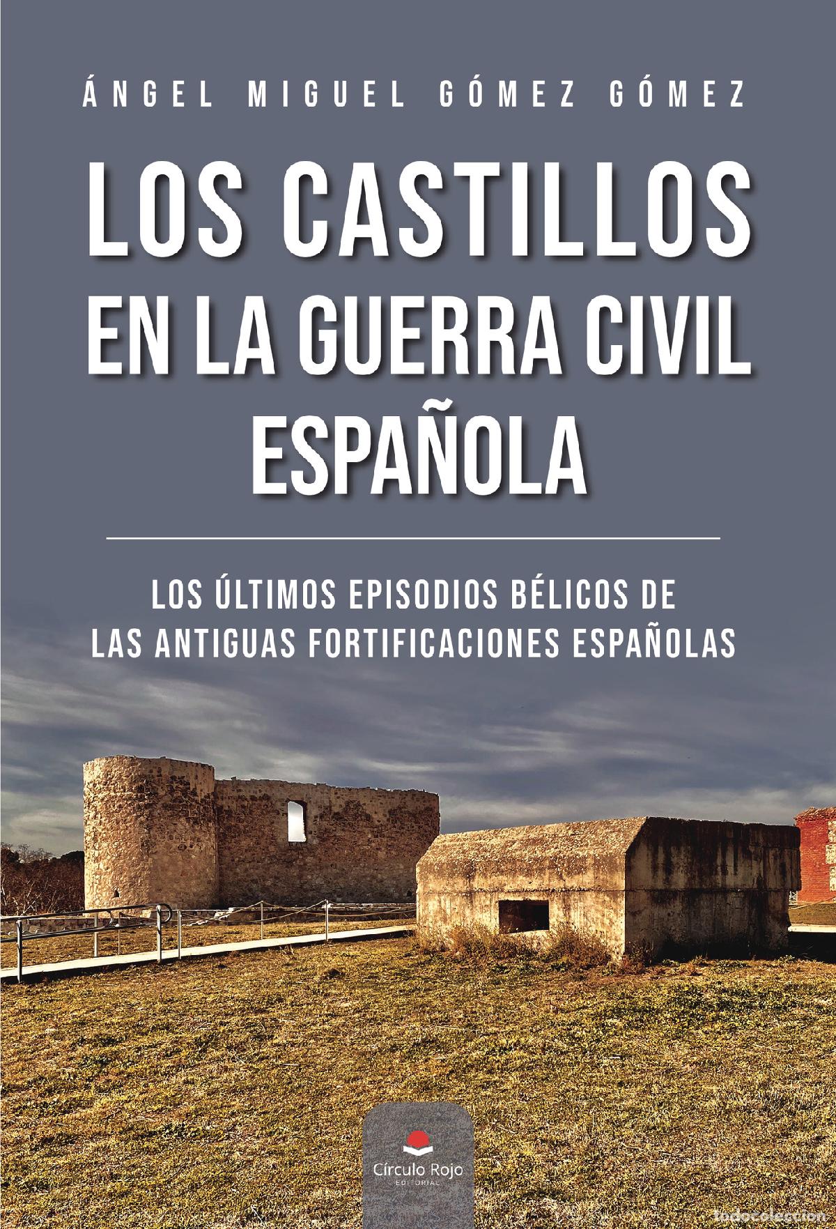 books: Los castillos en la Guerra Civil Espa&ntilde;ola - &Aacute;ngel Miguel G&oacute;mez G&oacute;mez