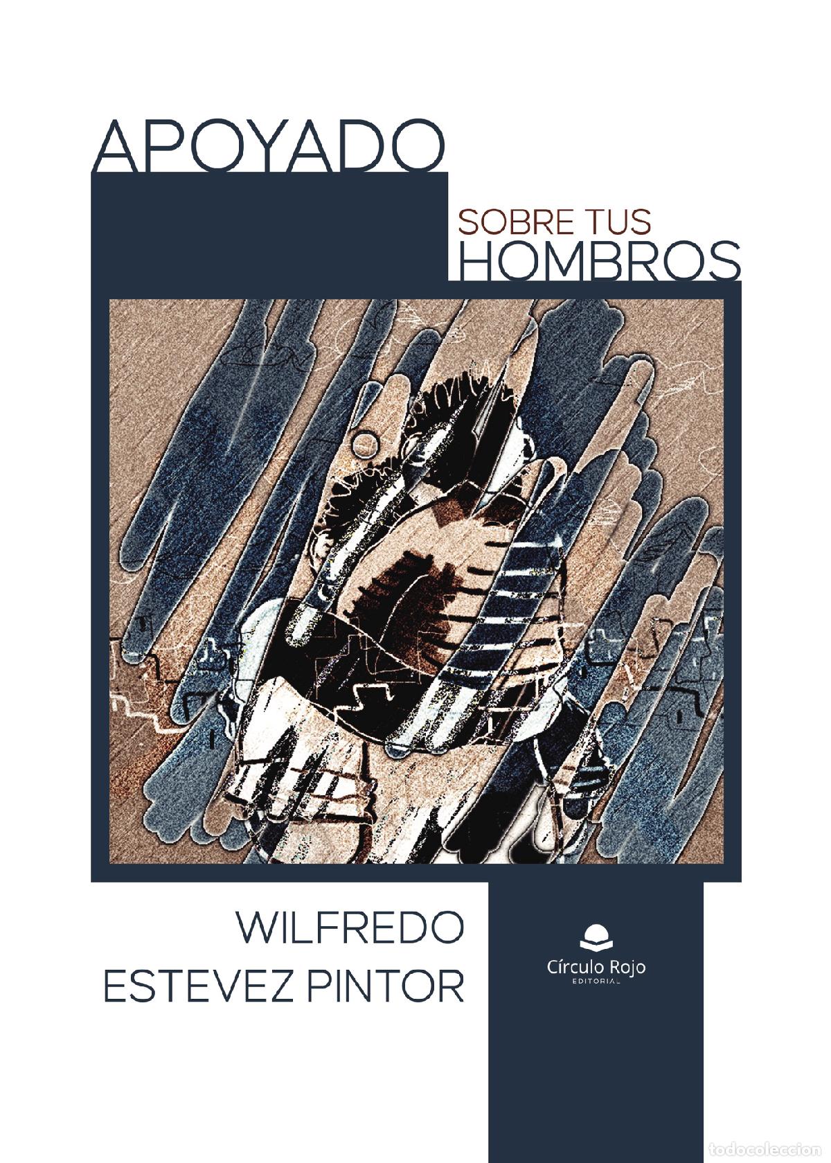 books: Apoyado sobre tus hombros - Wilfredo Est&eacute;vez Pintor