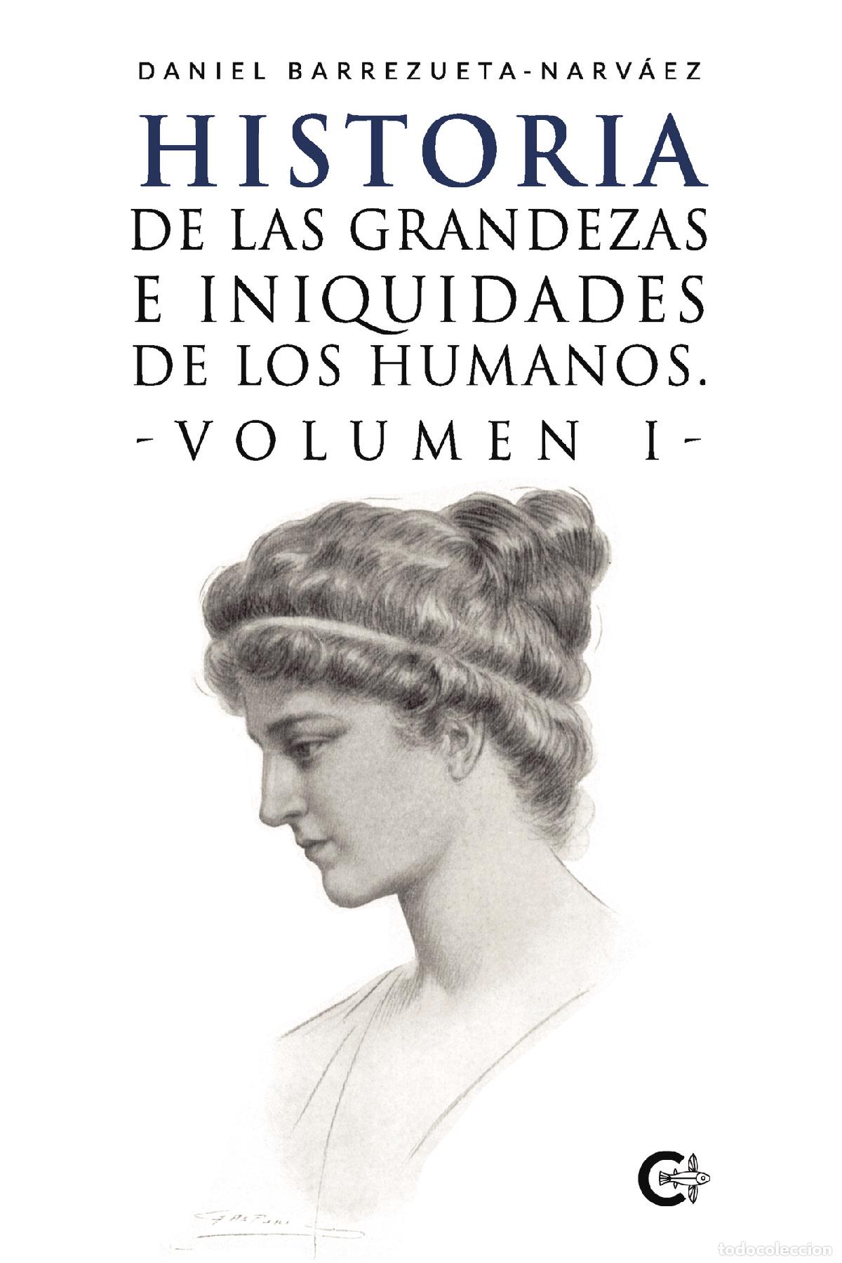 books: Historia de las grandezas e iniquidades de los humanos. Volumen I - Daniel Barrezueta-Narv&aacute;ez