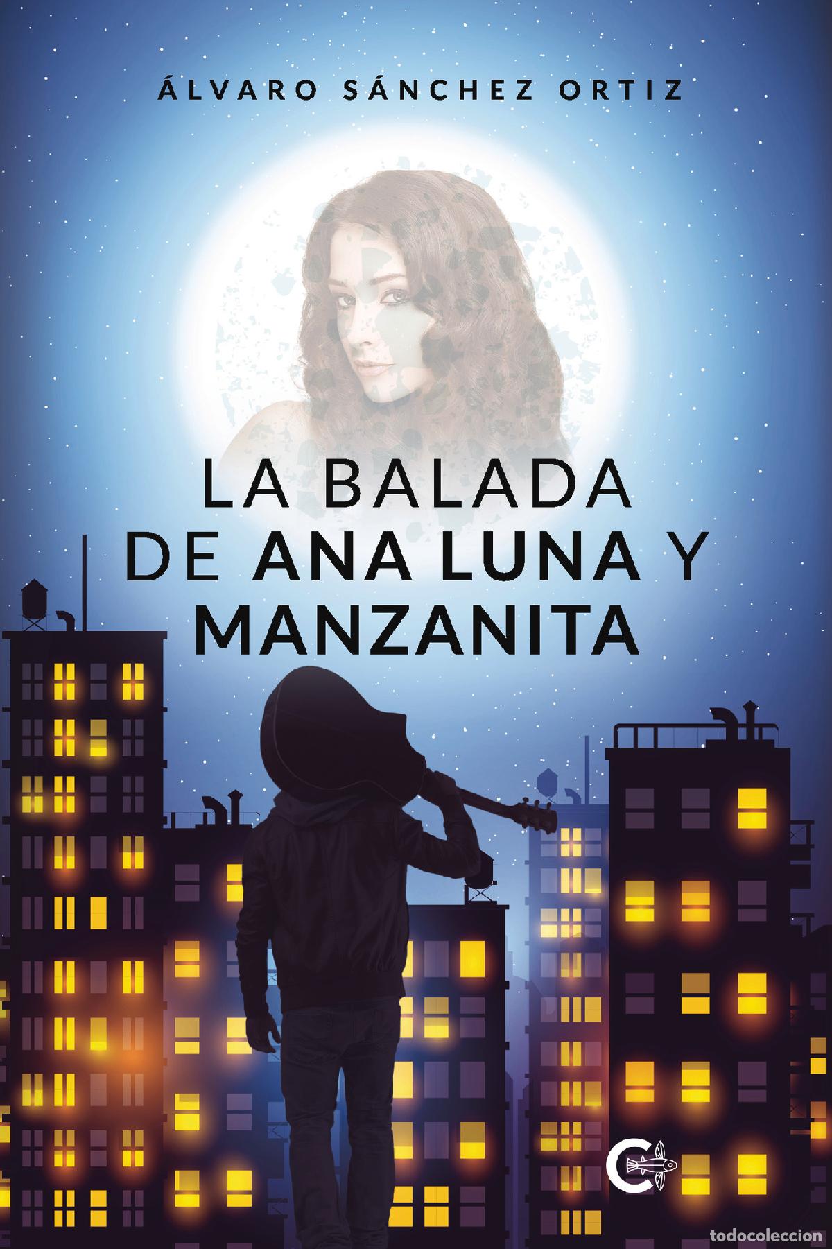 books: La balada de Ana Luna y Manzanita - &Aacute;lvaro S&aacute;nchez Ortiz
