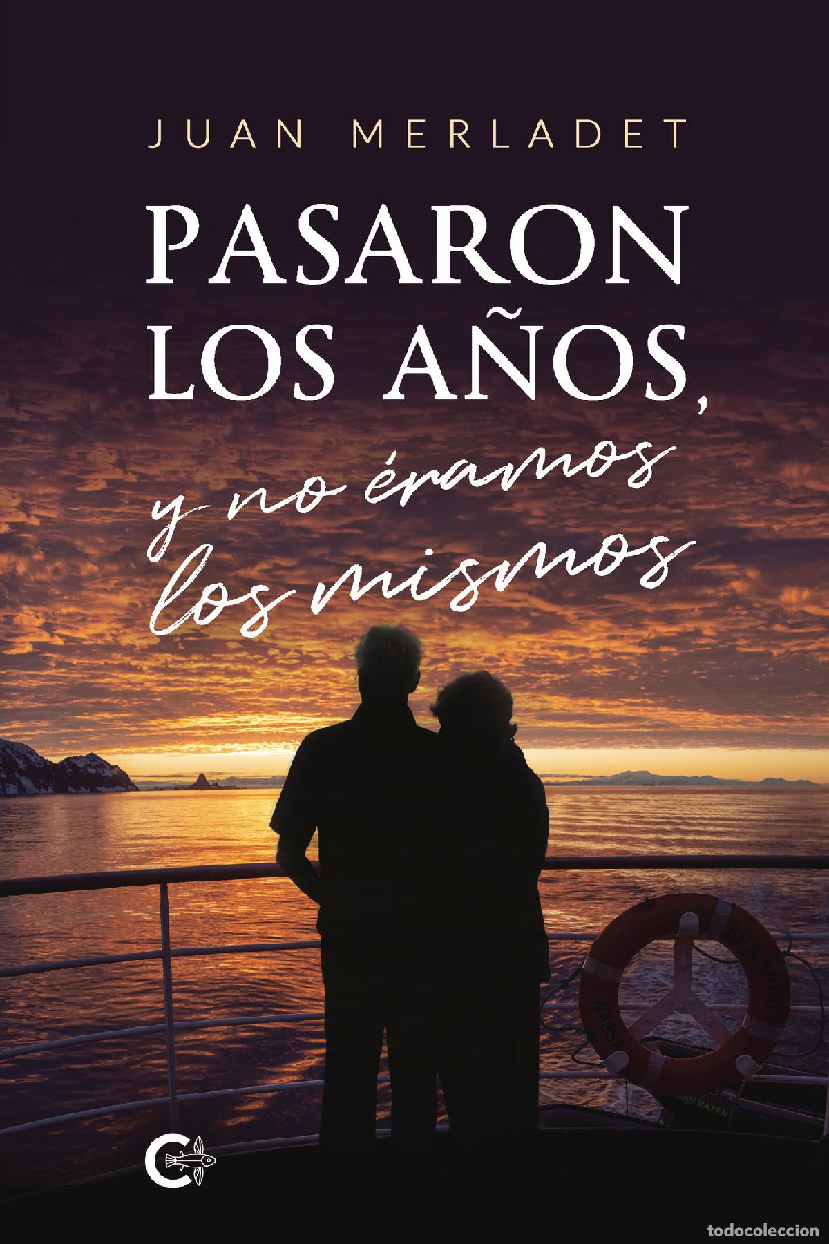 Libri: Pasaron los a&ntilde;os y no &eacute;ramos los mismos - Juan Merladet