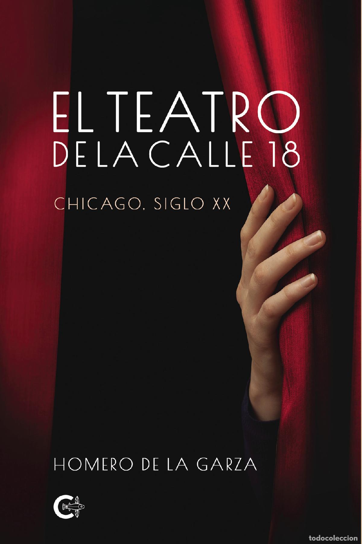Libros: El teatro de la calle 18 - Chicago, siglo XX - Homero de la Garza