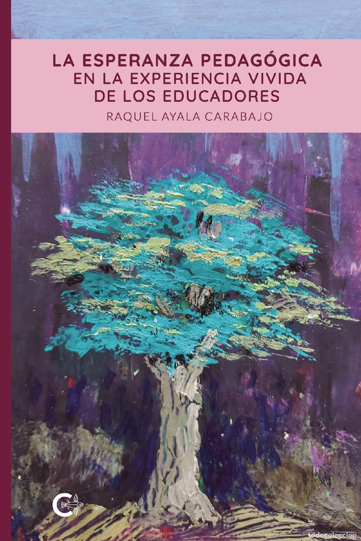 books: La esperanza pedag&oacute;gica en la experiencia vivida de los educadores - Raquel Ayala Carabajo