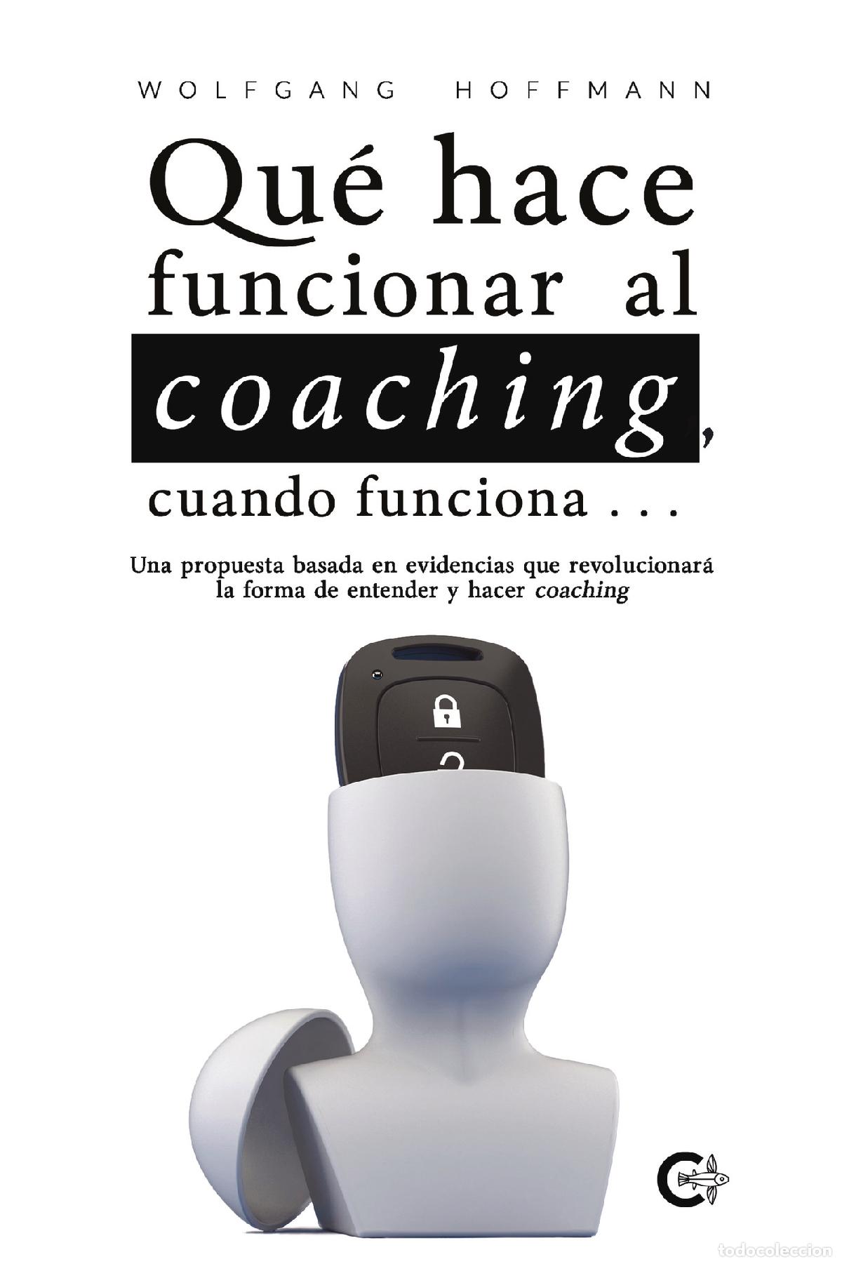books: Qu&eacute; hace funcionar al coaching, cuando funciona? - Una propuesta basada en evidencias que revolucion