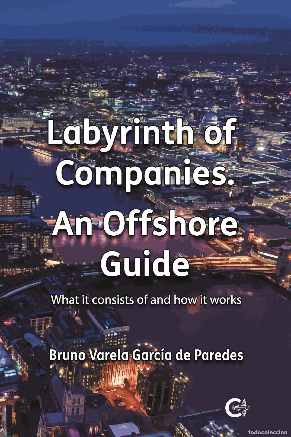 books: Labyrinth of companies. An Offshore Guide - What it consists of and how it works - Bruno Varela Garc