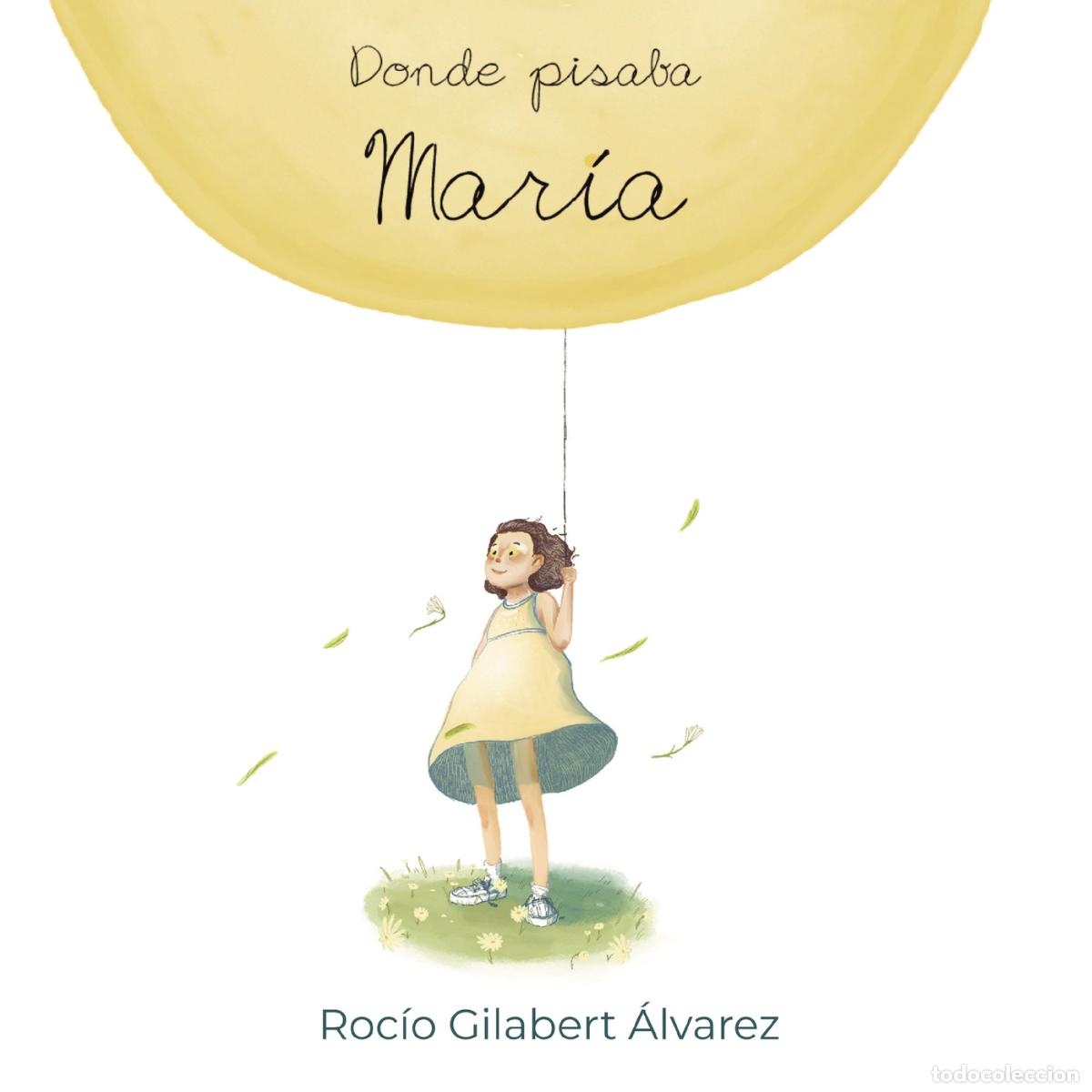 Libros: Donde pisaba Mar&iacute;a - Roc&iacute;o Gilabert &Aacute;lvarez - Foto 1