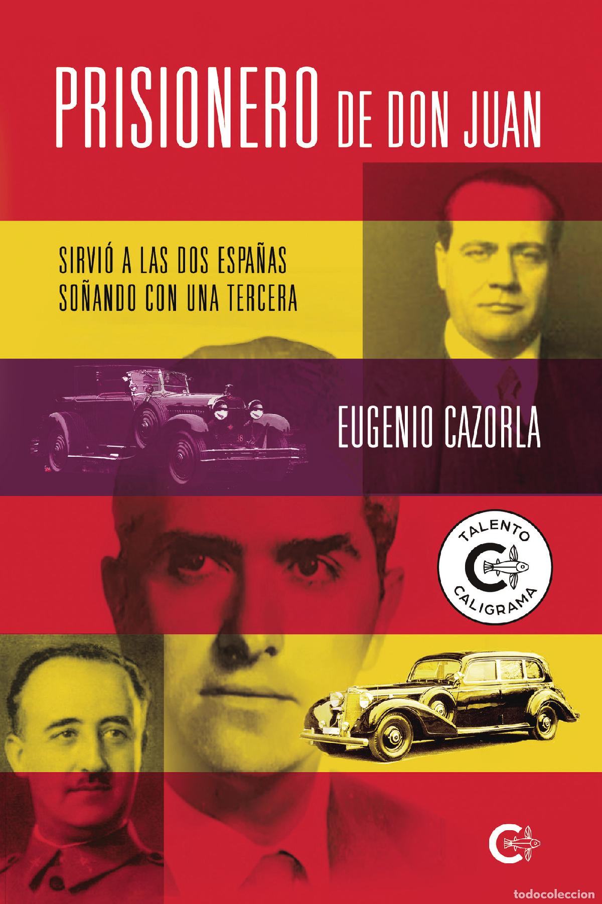 Livros: Prisionero de don Juan - Sirvi&oacute; a las dos Espa&ntilde;as so&ntilde;ando con una tercera - Eugenio Cazorla