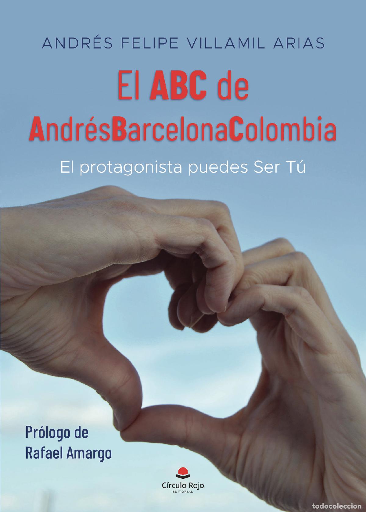 Livros: El ABC de Andr&eacute;sBarcelonaColombia - El protagonista puedes ser t&uacute; - Andr&eacute;s Felipe Villamil Arias