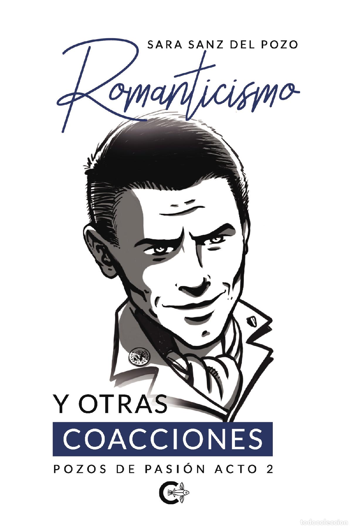 Livros: Romanticismo y otras coacciones - Pozos de Pasi&oacute;n Acto 2 - Sara Sanz del Pozo