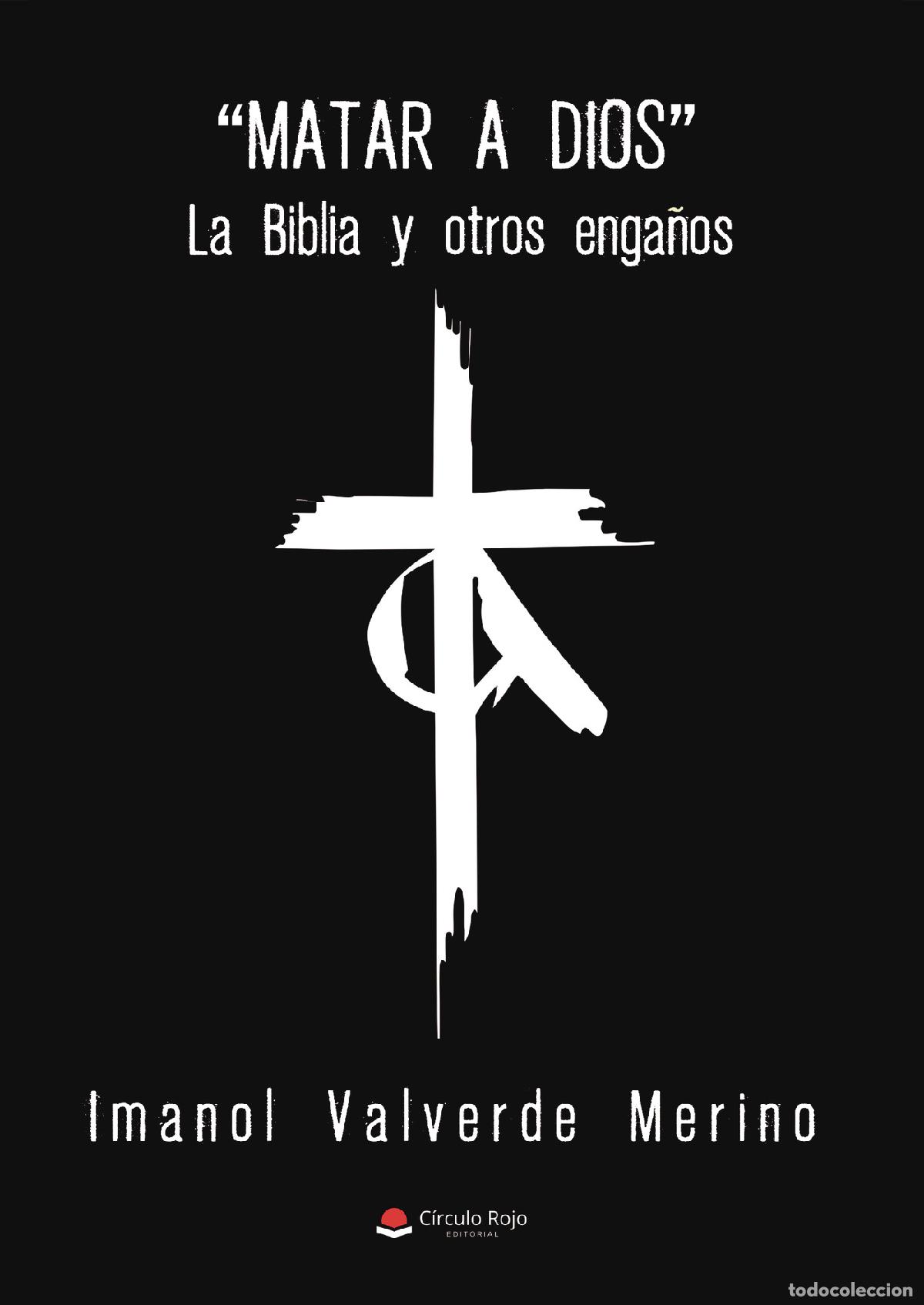 Livros: Matar a Dios - La biblia y otros enga&ntilde;os - Imanol Valverde Merino