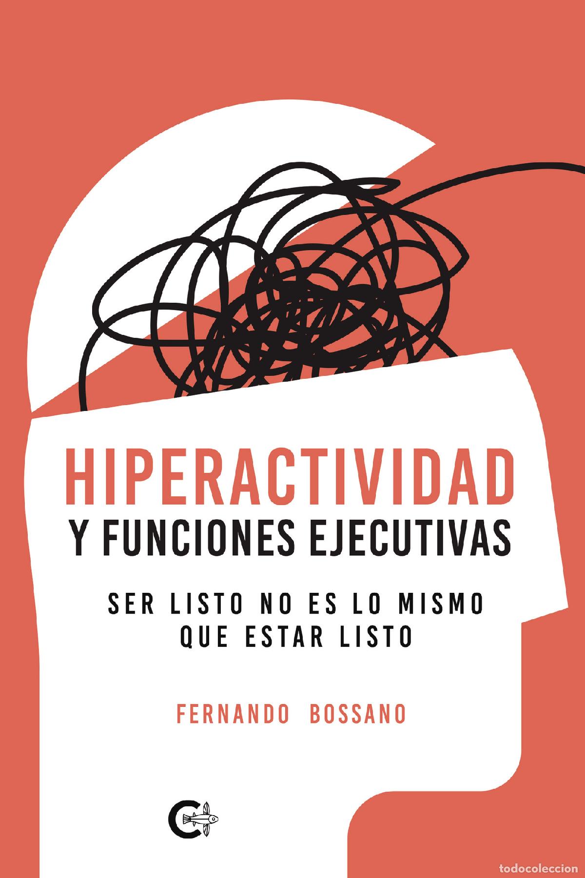 Livros: Hiperactividad y funciones ejecutivas - Ser listo no es lo mismo que estar listo - Fernando Bossano