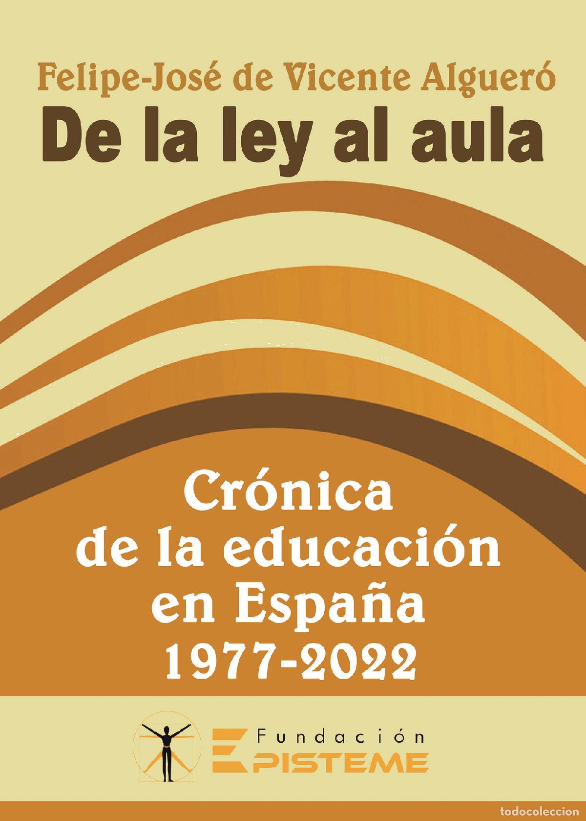 B&uuml;cher: De la ley al aula - Cr&oacute;nica de la educaci&oacute;n en Espa&ntilde;a 1977-2023 - Fundaci&oacute;n Episteme