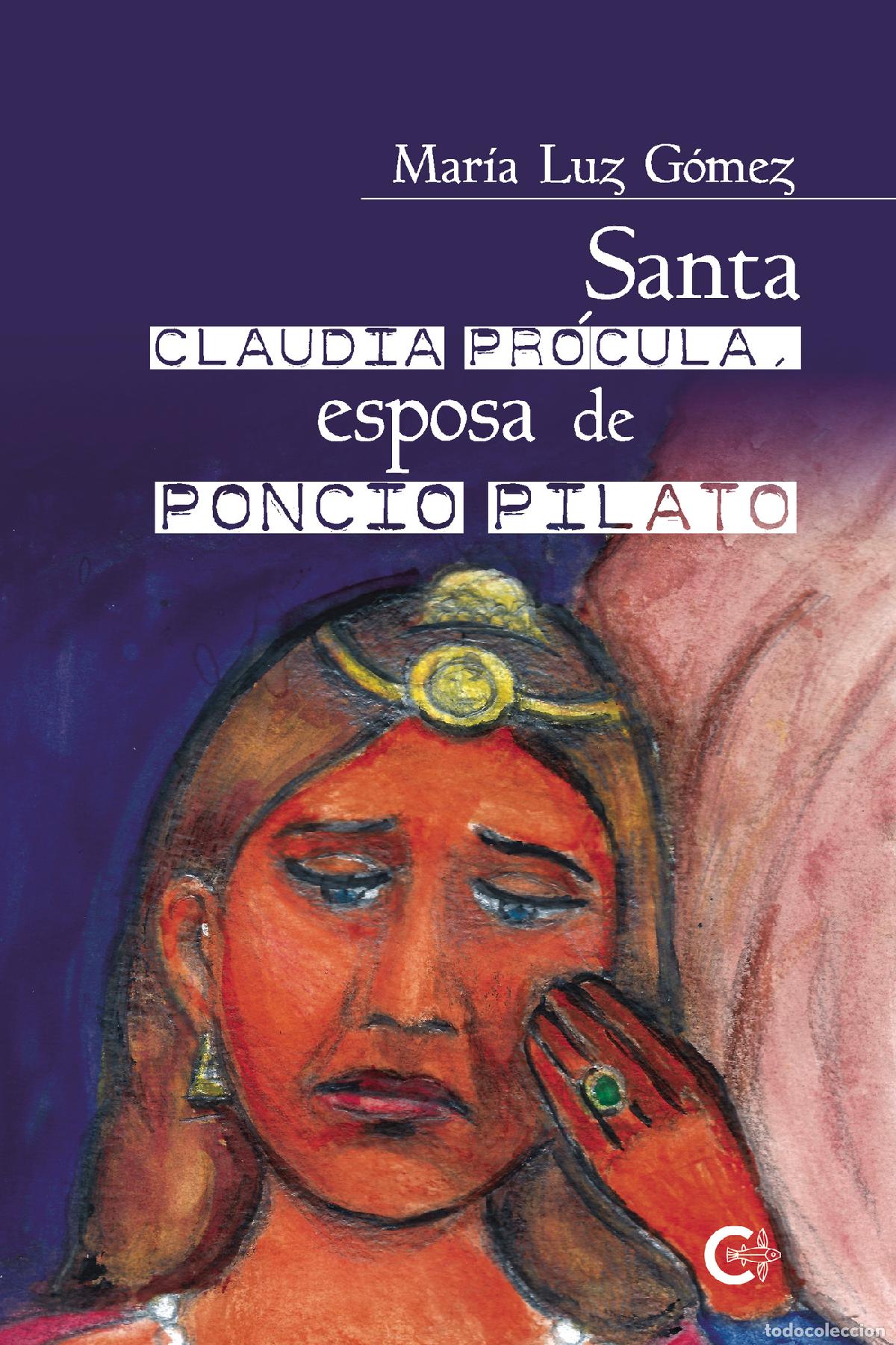 B&uuml;cher: Santa Claudia Pr&oacute;cula, esposa de Poncio Pilato - Mar&iacute;a Luz G&oacute;mez G&oacute;mez