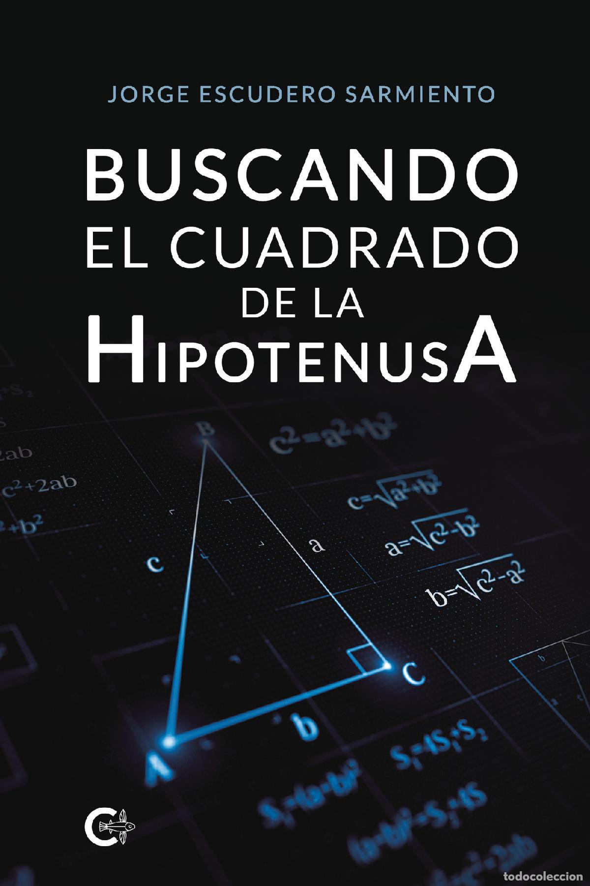 Livres: Buscando el cuadrado de la hipotenusa - Jorge Escudero Sarmiento