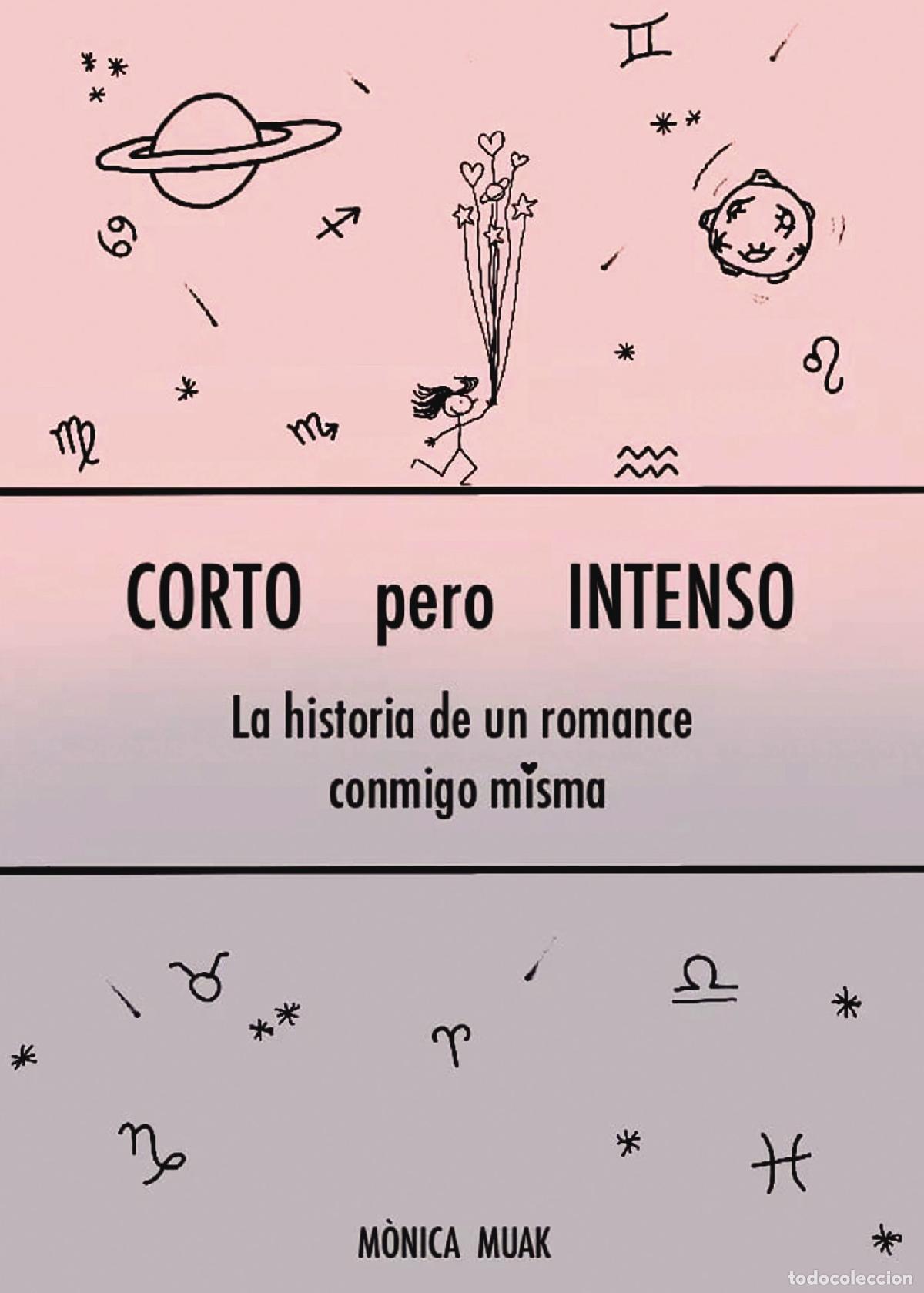 Livres: CORTO pero INTENSO - La historia de un romance conmigo misma - M&ograve;nica Muak
