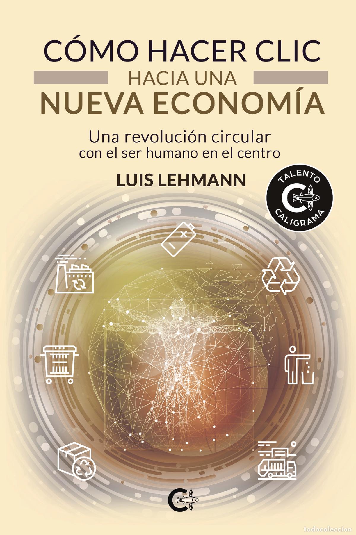 Livres: C&oacute;mo hacer clic hacia una nueva econom&iacute;a - Una revoluci&oacute;n circular con el ser humano en el centro -