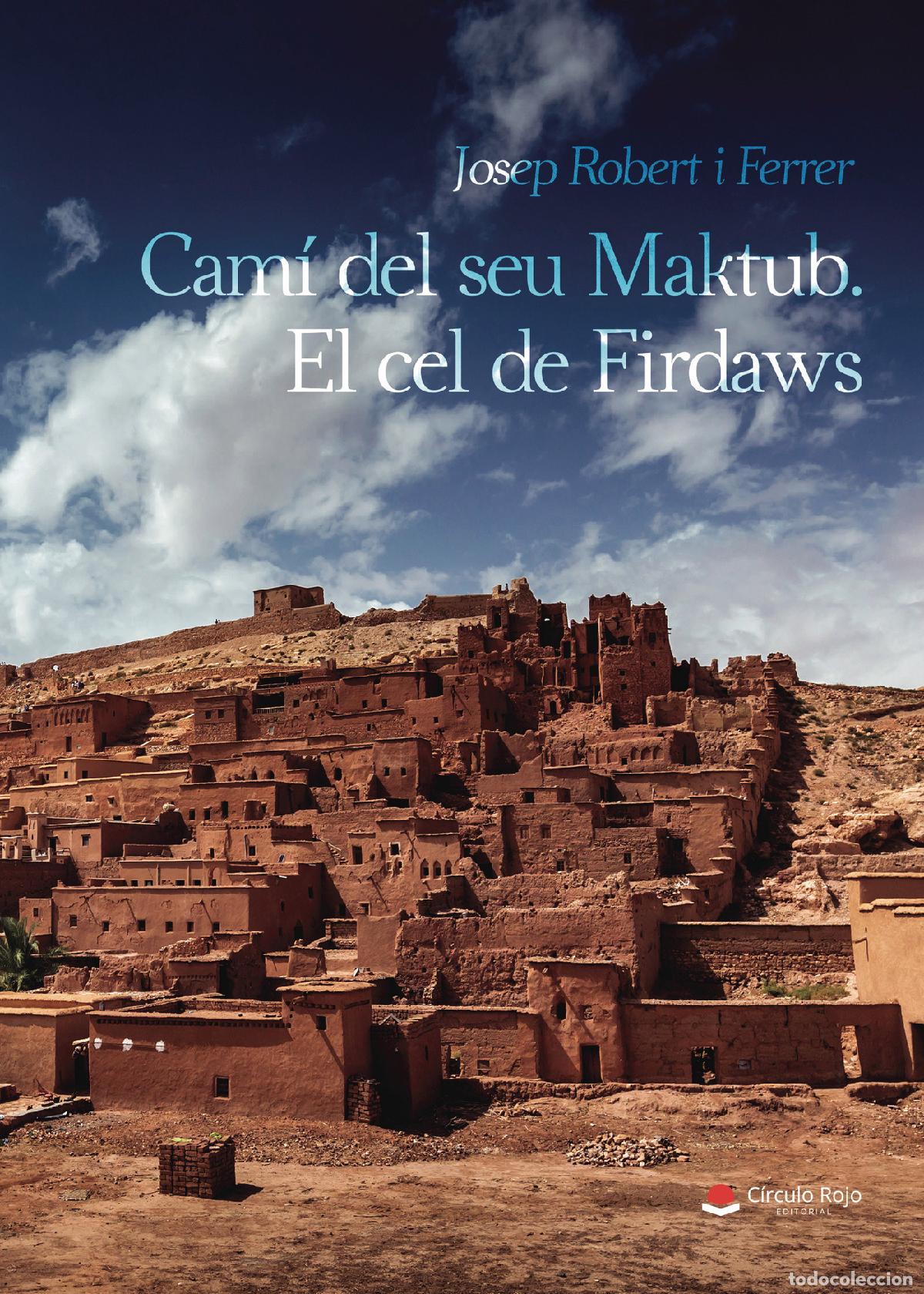 Libros: Cam&iacute; del seu Maktub - El cel de Firdaws - Josep Robert i Ferrer