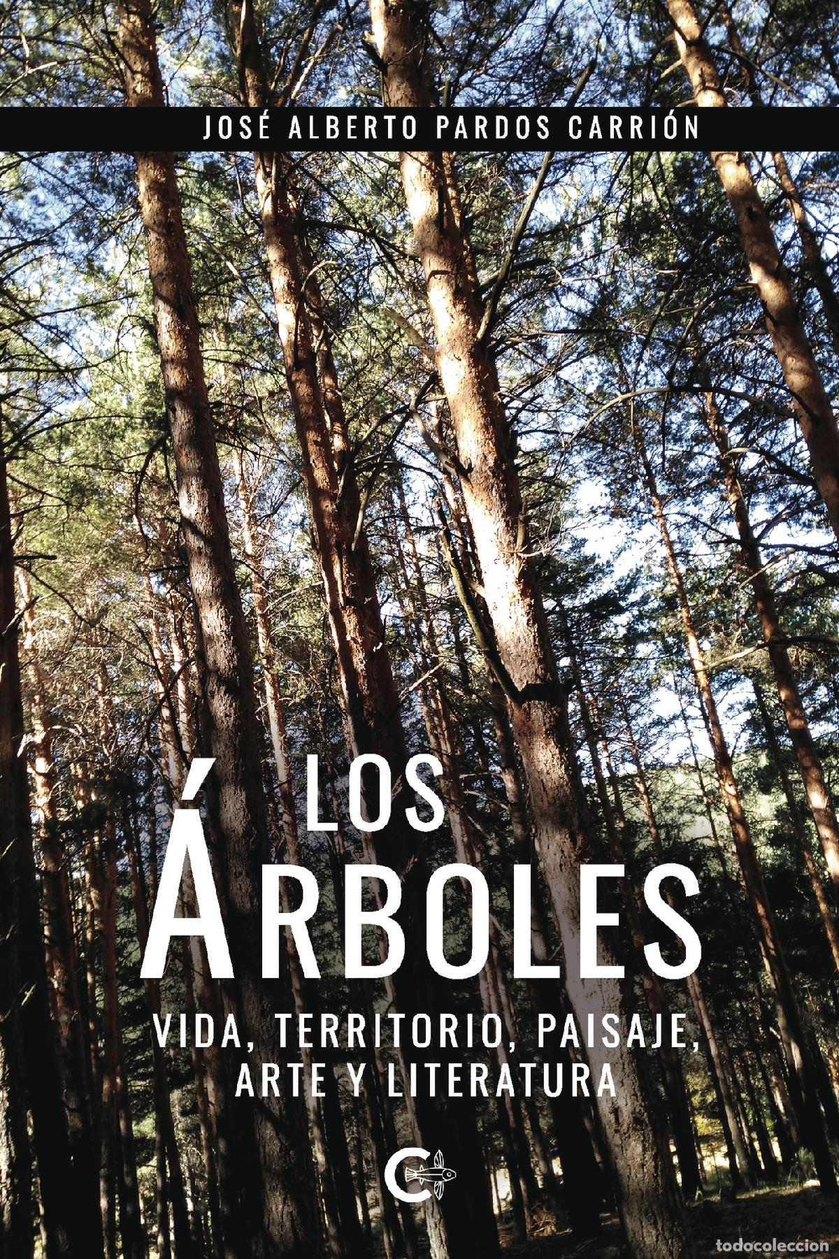 Libri: Los &aacute;rboles - Vida, territorio, paisaje, arte y literatura - Jos&eacute; Alberto Pardos Carri&oacute;n