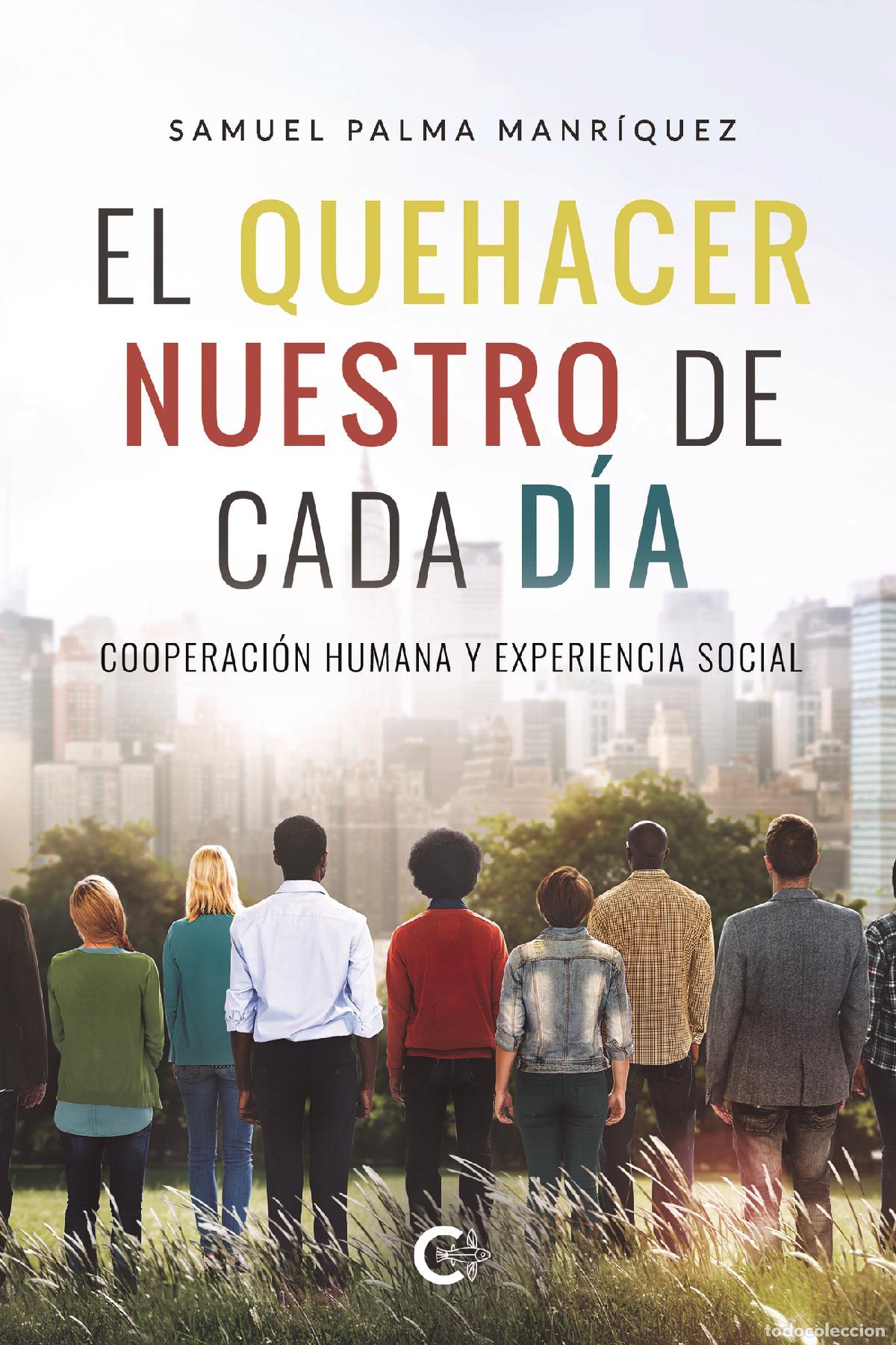 Libros: El quehacer nuestro de cada d&iacute;a - Cooperaci&oacute;n humana y experiencia social - Samuel Palma Manr&iacute;quez