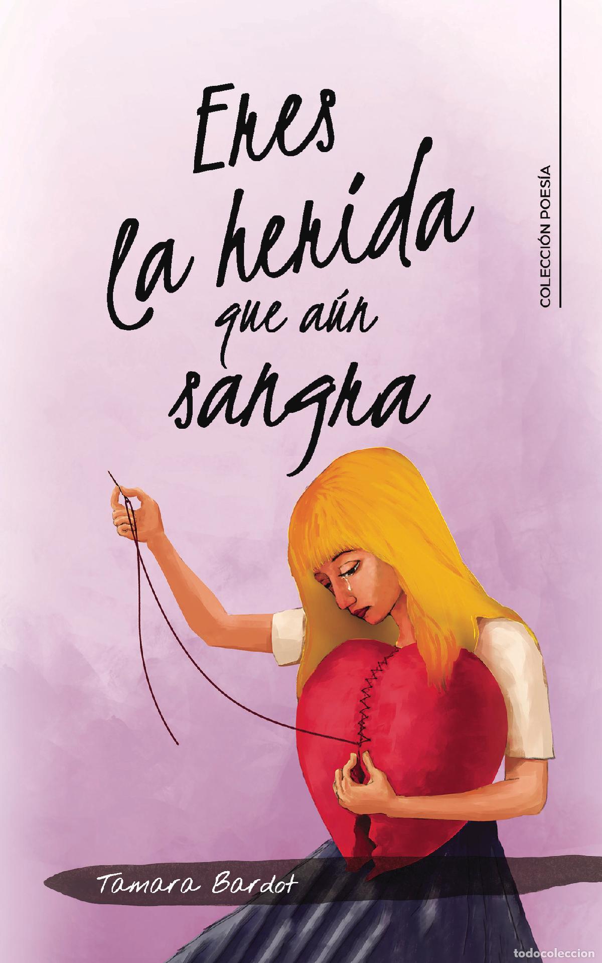 Livres: Eres la herida que a&uacute;n sangra - Tamara Bardot