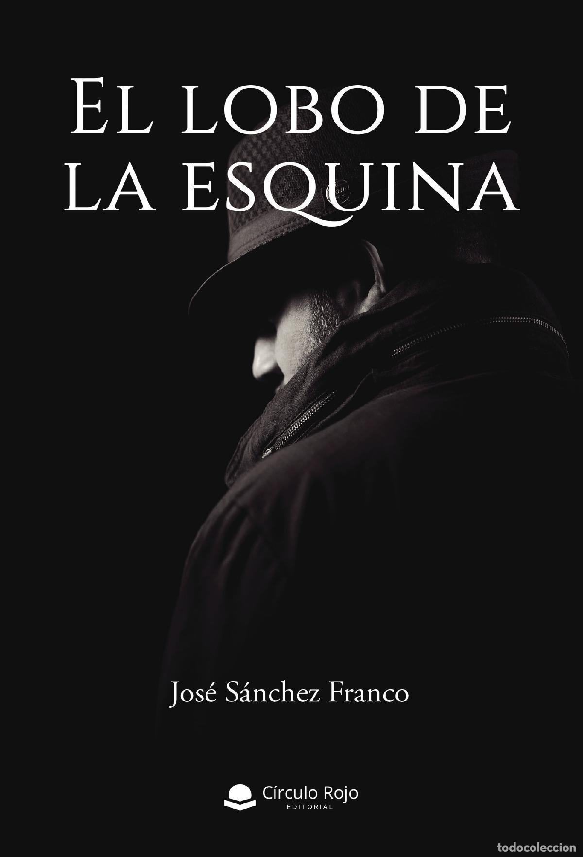 Livres: El lobo de la esquina - Jos&eacute; S&aacute;nchez Franco