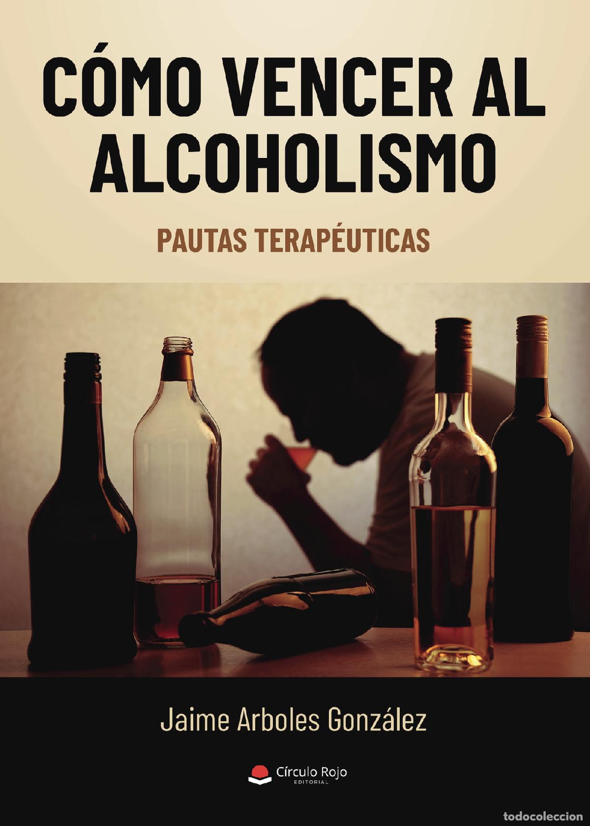 Livres: C&oacute;mo vencer al alcoholismo - Pautas terap&eacute;uticas - Jaime Arboles Gonz&aacute;lez