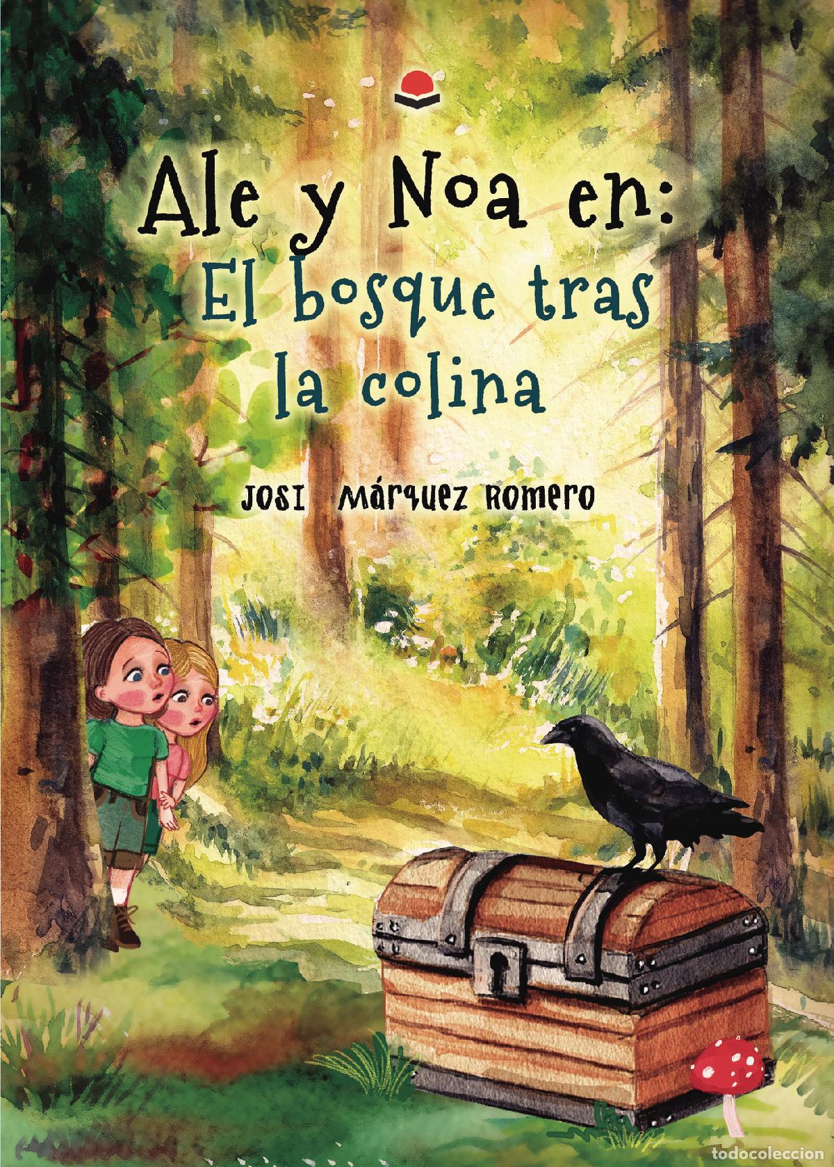 Livres: Ale y Noa en: El bosque tras la colina - Josi M&aacute;rquez Romero