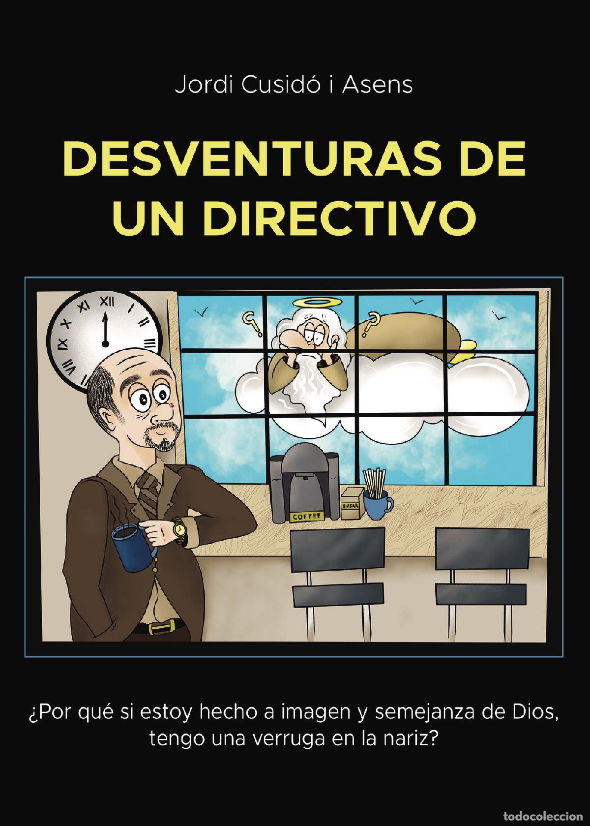 books: Desventuras de un directivo - &iquest;Por qu&eacute; si estoy hecho a imagen y semejanza de dios, tengo una verrug