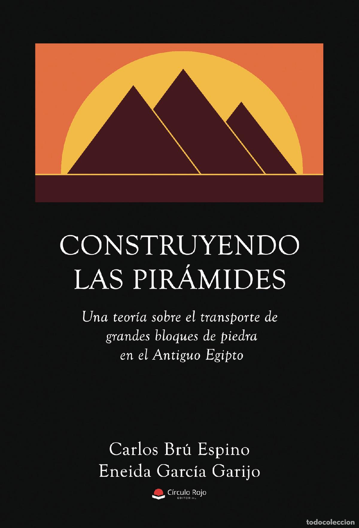 books: Construyendo las pir&aacute;mides - Una teor&iacute;a sobre el transporte de grandes bloques de piedra en el Antig