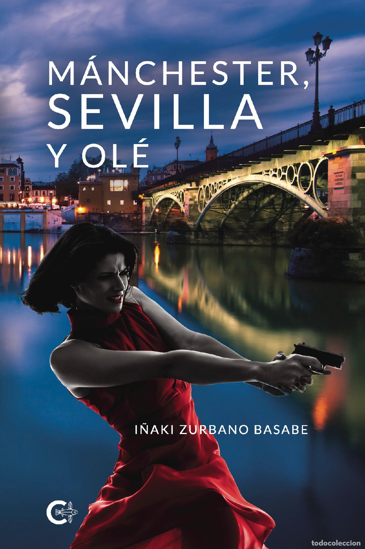 B&uuml;cher: M&aacute;nchester, Sevilla y ol&eacute; - I&ntilde;aki Zurbano Basabe