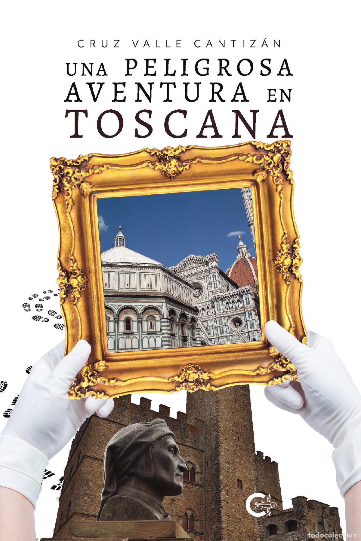B&uuml;cher: Una peligrosa aventura en Toscana - Cruz Valle Cantiz&aacute;n