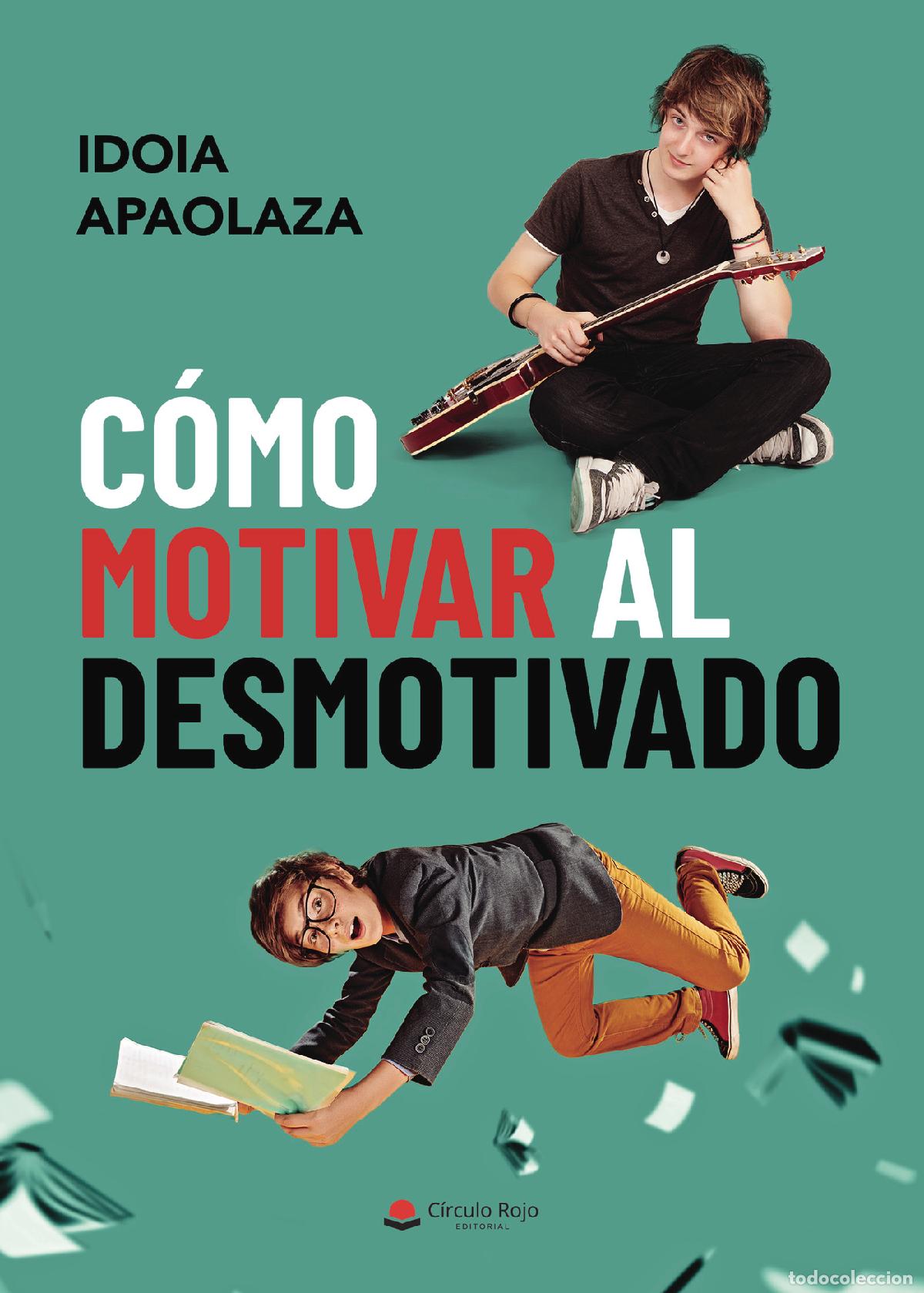 Livres: C&oacute;mo motivar al desmotivado - Idoia Apaolaza