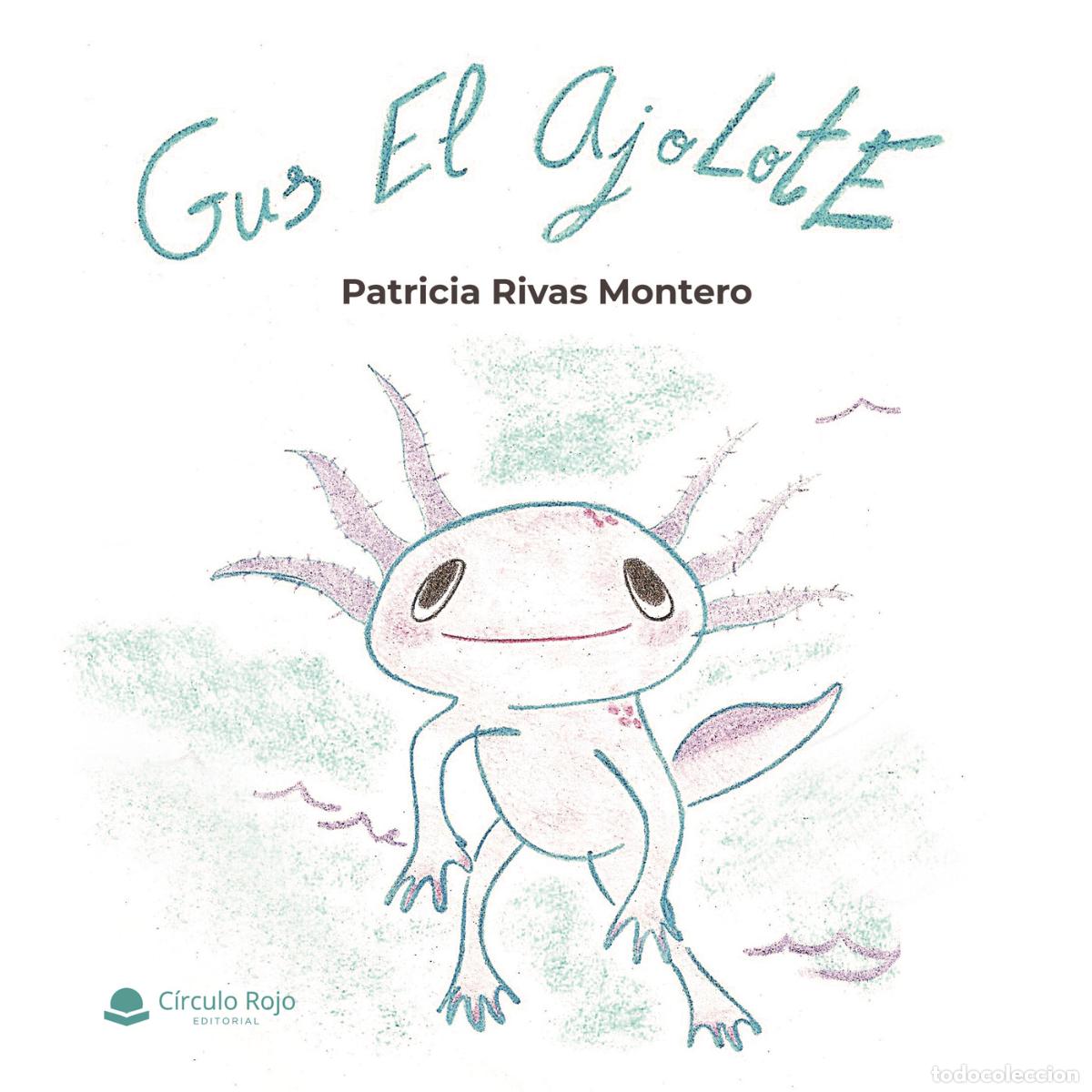 Livres: Gus el ajolote - Patricia Rivas Montero