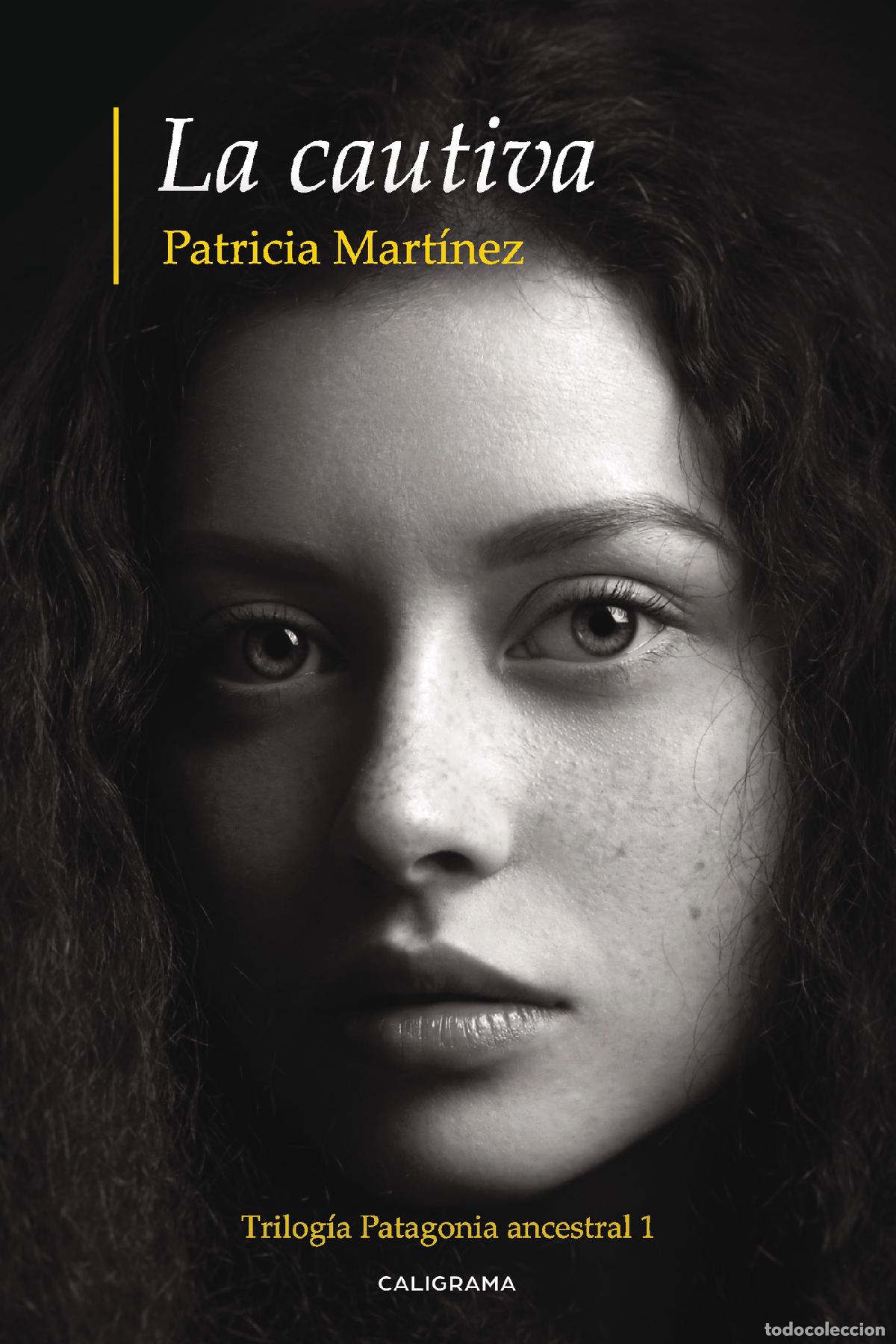 B&uuml;cher: La cautiva - Trilog&iacute;a Patagonia ancestral 1 - Patricia Mart&iacute;nez