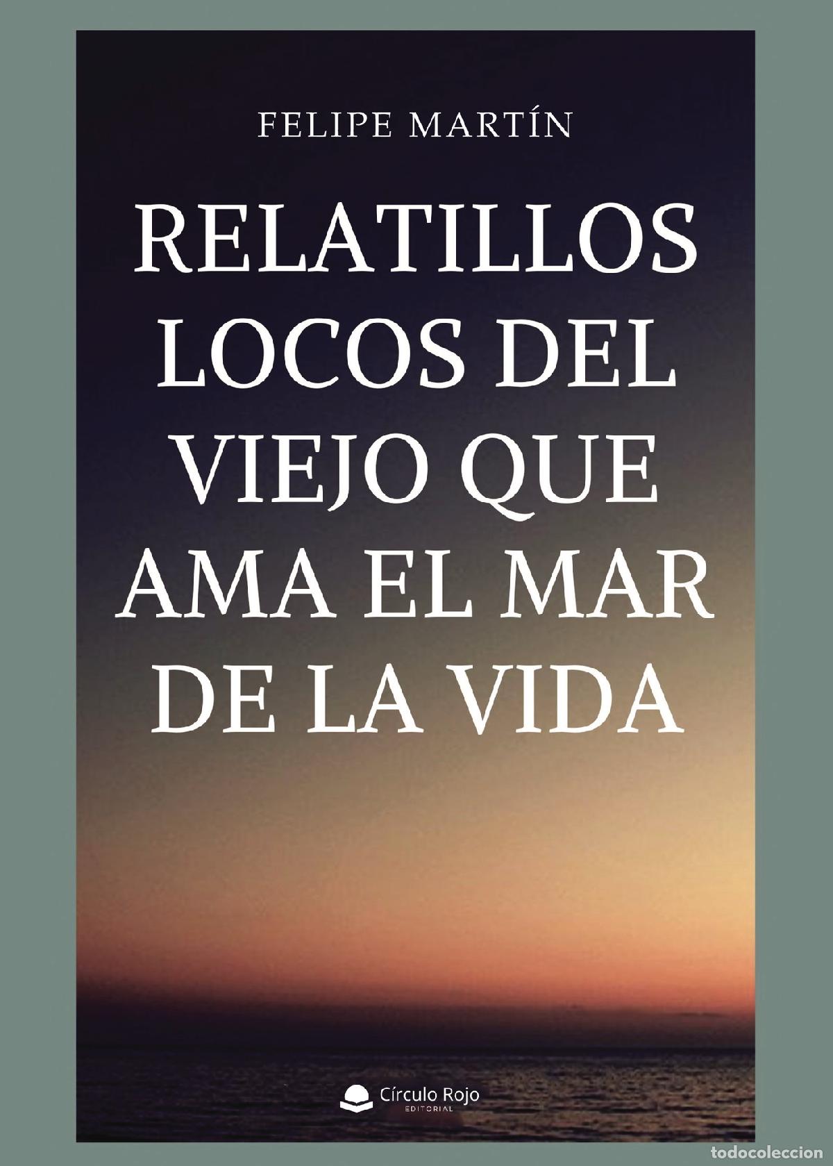 Libri: Relatillos locos del viejo que ama el mar de la vida - Felipe Mart&iacute;n