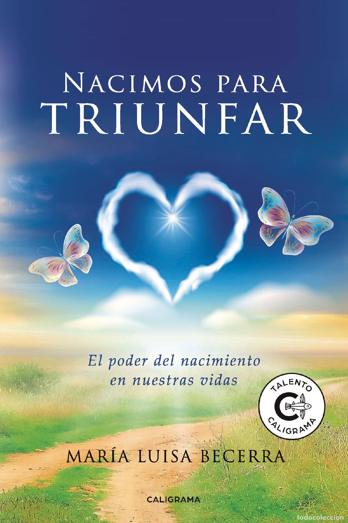 books: Nacimos para triunfar - El poder del nacimiento en nuestras vidas - Mar&iacute;a Luisa Becerra