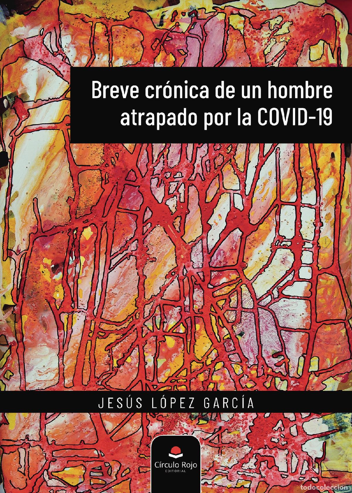books: Breve cr&oacute;nica de un hombre atrapado por la COVID-19 - Jes&uacute;s L&oacute;pez Garc&iacute;a