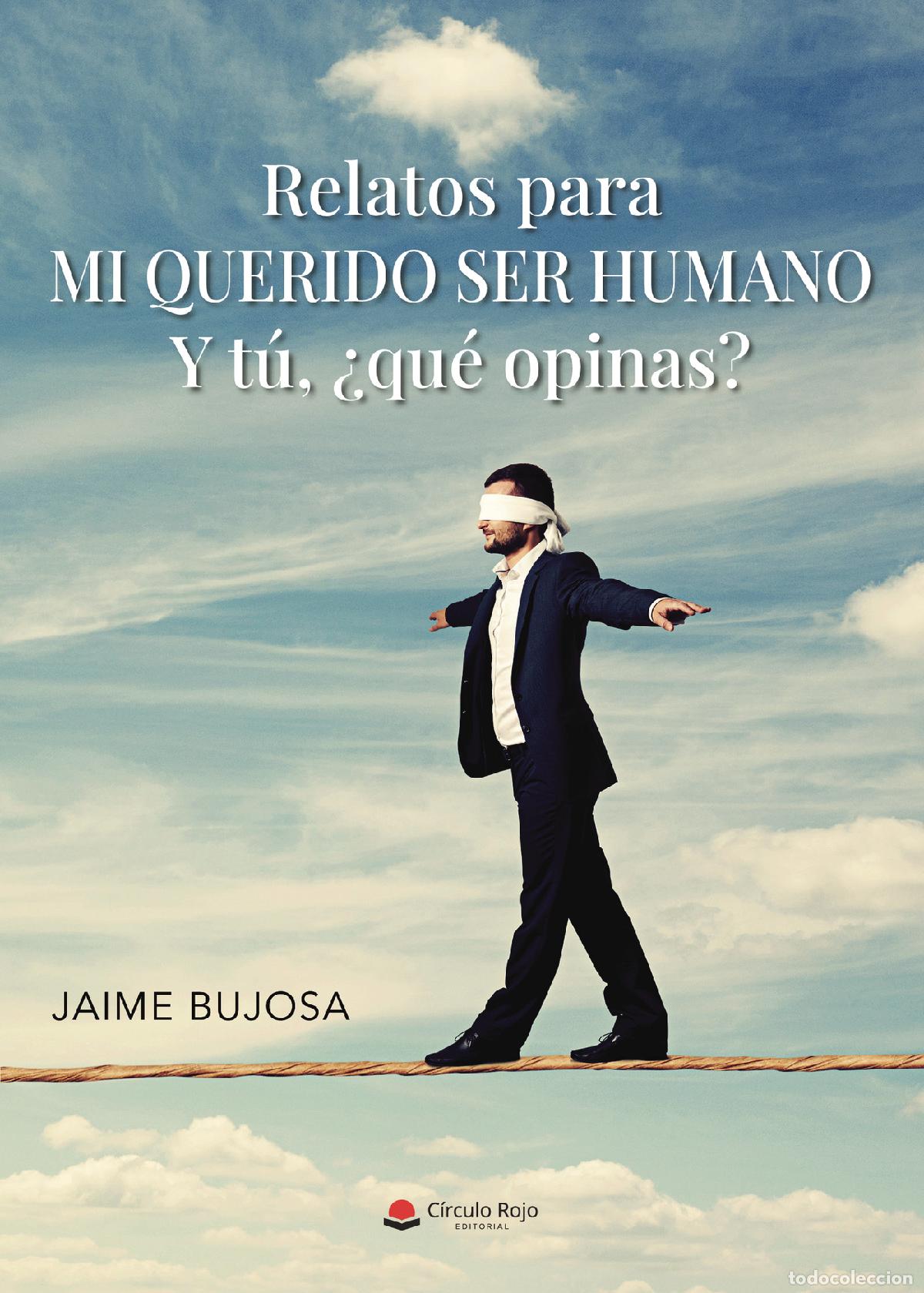 books: Relatos para mi querido ser humano - Y t&uacute;?&iquest;qu&eacute; opinas? - Jaime Bujosa