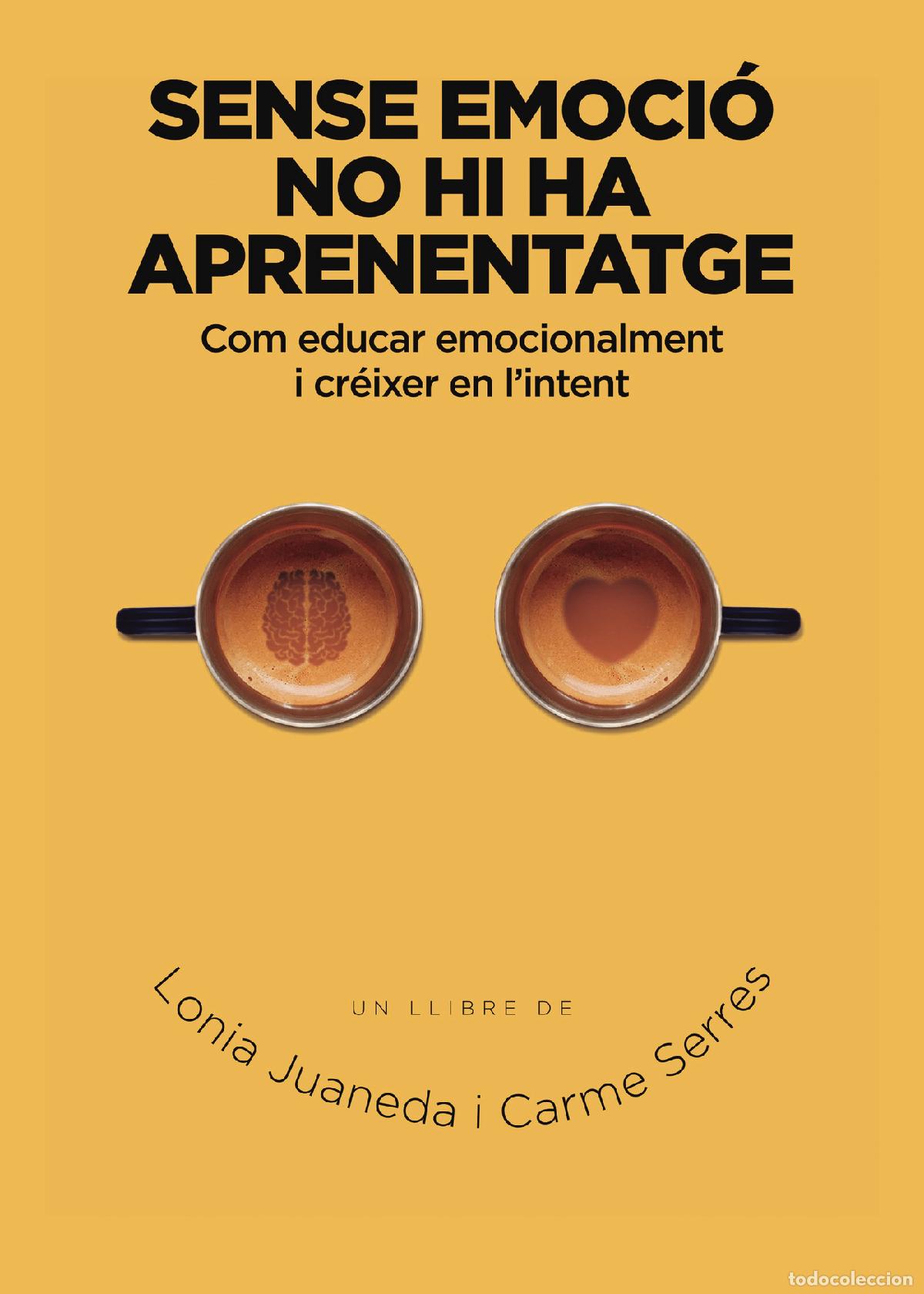 Libri: Sense emoci&oacute; no hi ha aprenentatge - Com educar emocionalment i cr&eacute;ixet en l\intent - Lonia Juaneda