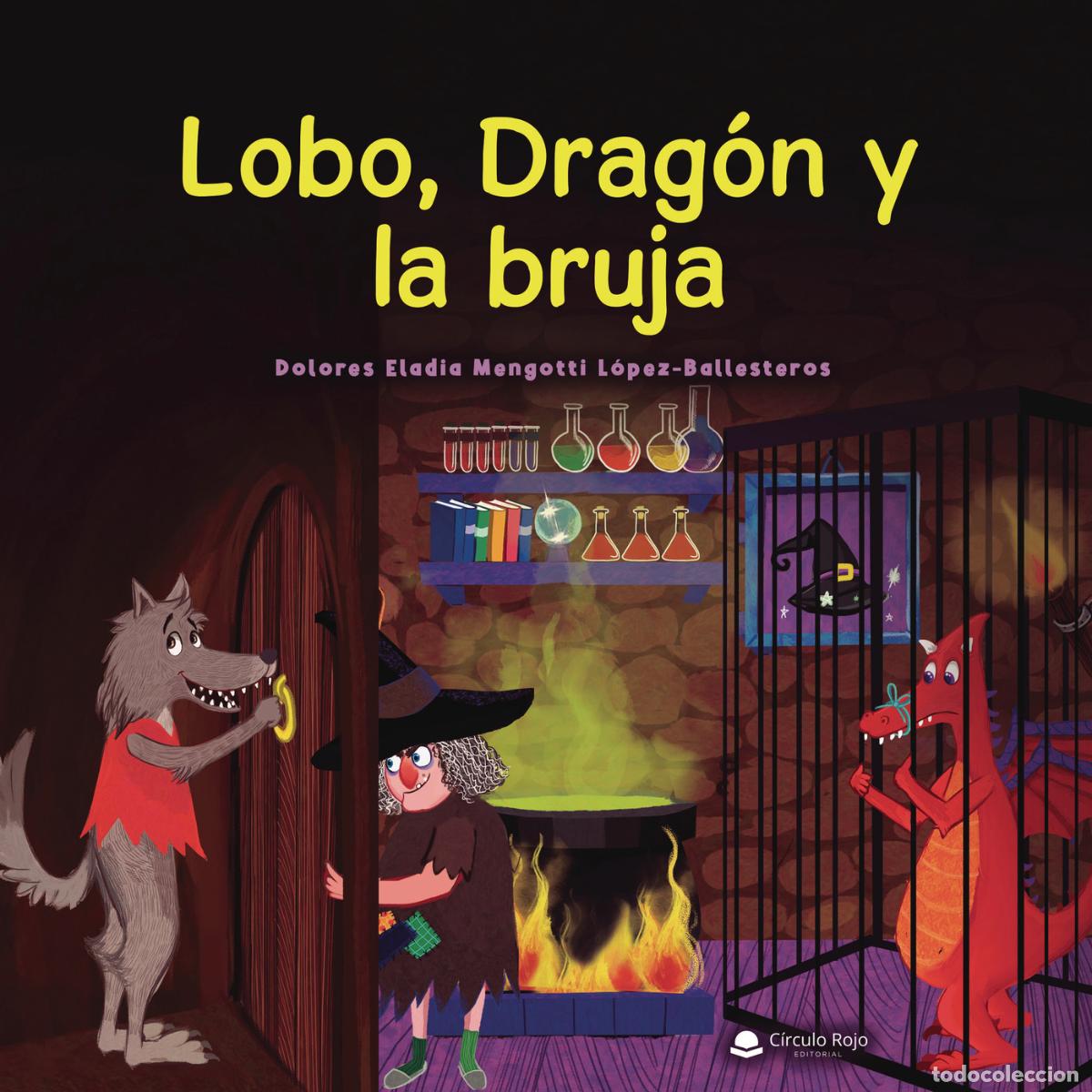 Libri: Lobo, drag&oacute;n y la bruja - Dolores Eladia Mengotti L&oacute;pez-Ballesteros