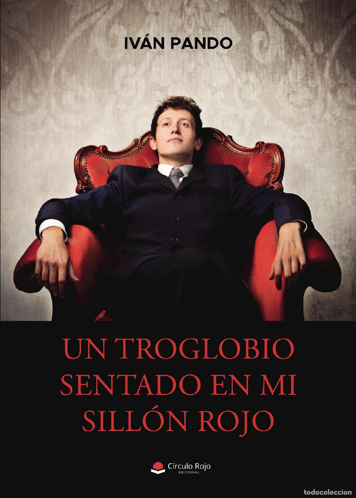 Libros: Un troglobio sentado en mi sill&oacute;n rojo - Iv&aacute;n Pando - Foto 1