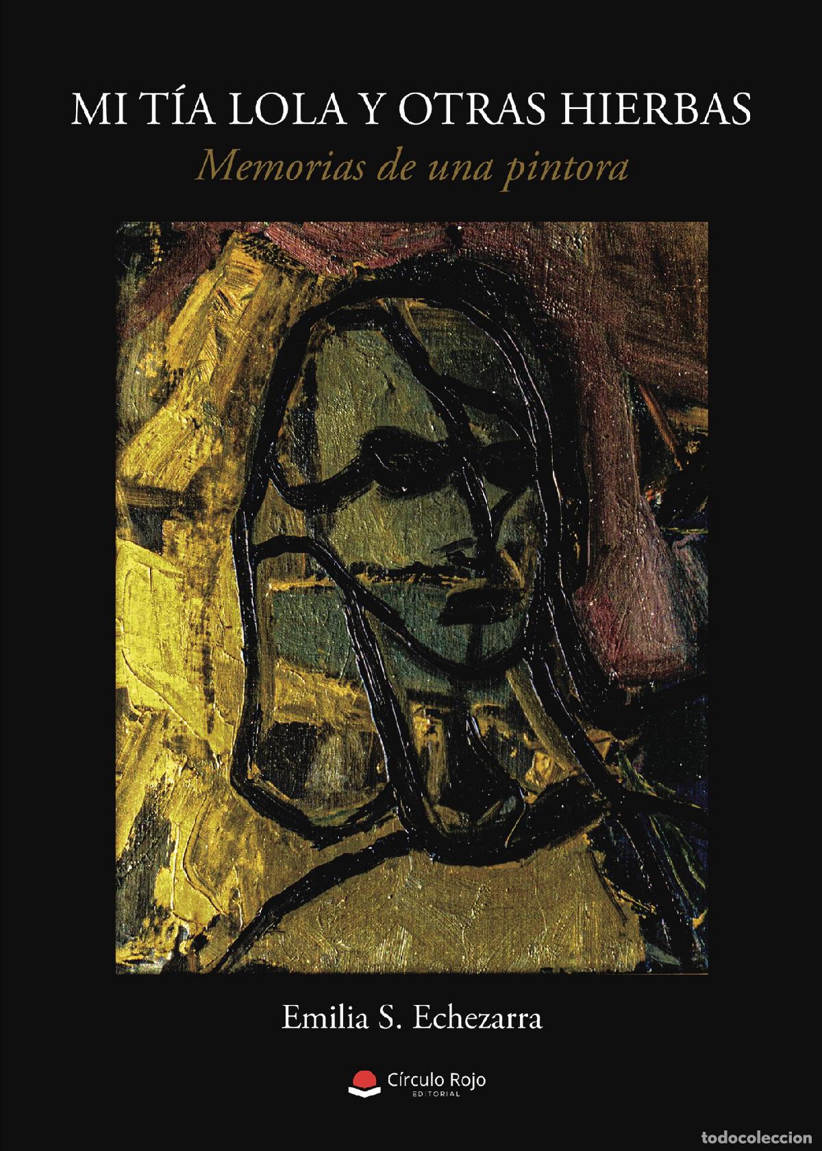Libri: Mi t&iacute;a Lola y otras hierbas - Memorias de una pintora - Emilia S. Echezarra