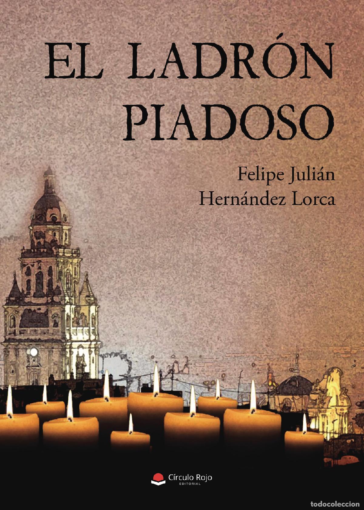 Libri: El ladr&oacute;n piadoso - Felipe Juli&aacute;n Hern&aacute;ndez Lorca