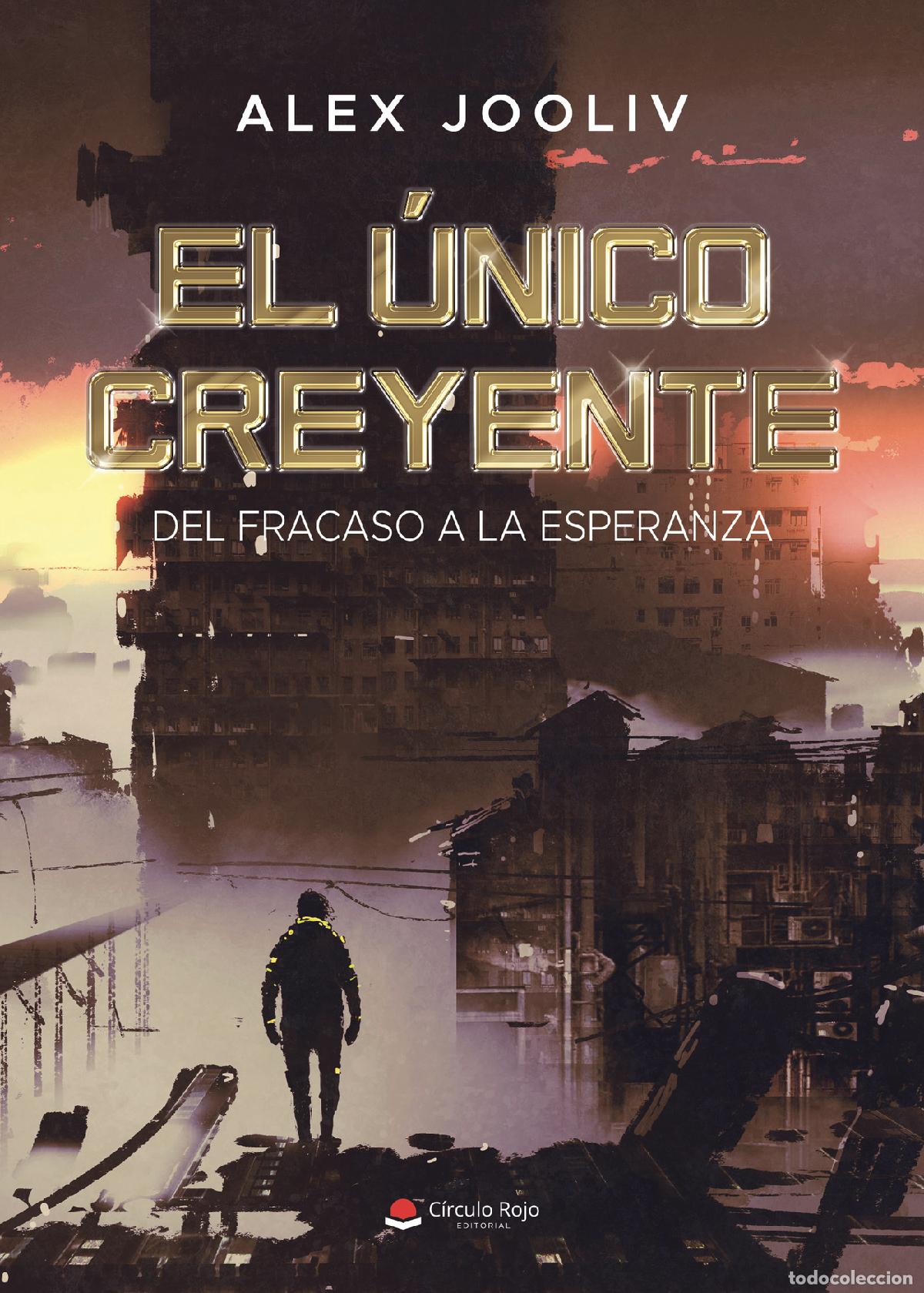 Libri: El &uacute;nico creyente - Del fracaso a la esperanza - Alex Jooliv