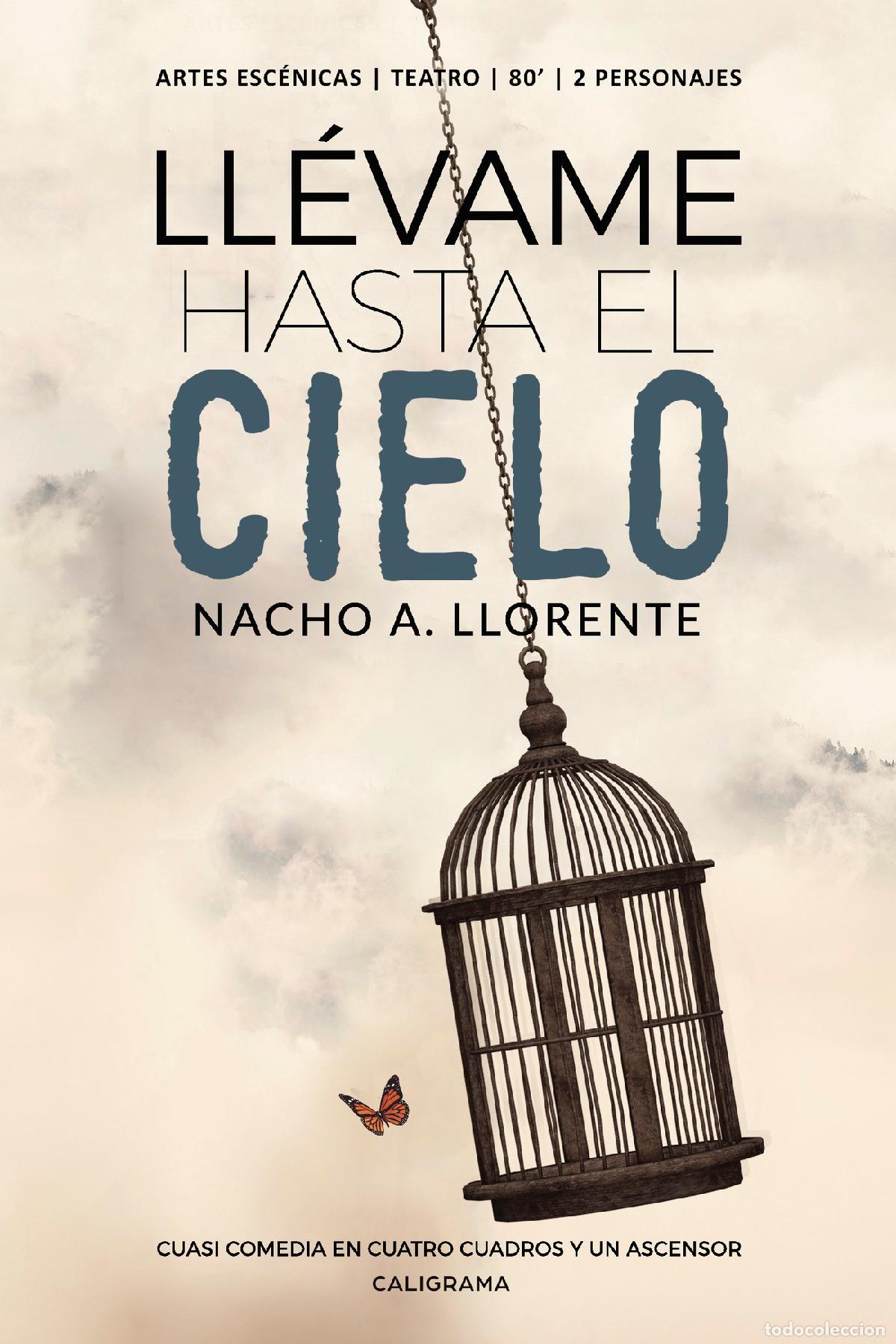 Libri: Ll&eacute;vame hasta el cielo - Cuasi comedia en cuatro cuadros y un ascensor - Nacho A. Llorente